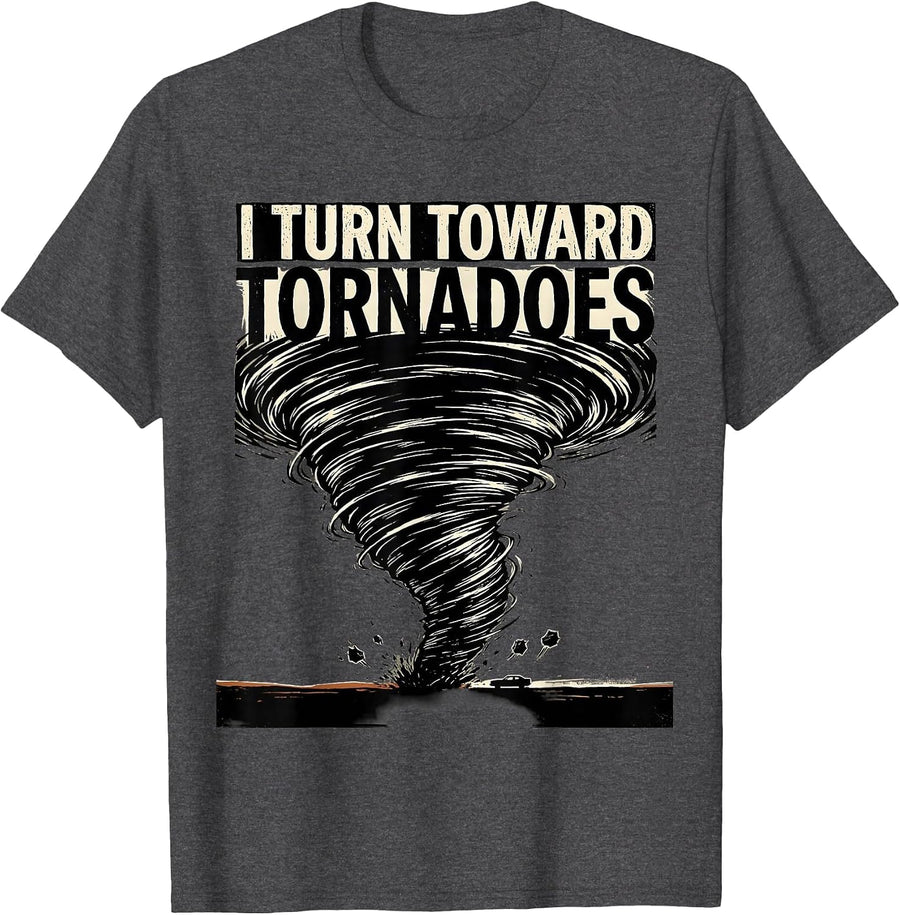 Men's I Turn Toward Tornadoes Funny Storm Chaser Meteorology T-Shirt - Dark Heather Grey