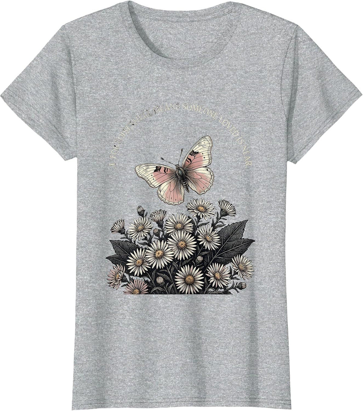 A Tortoiseshell Means Someone Loved Is Near Butterfly Lover T-Shirt - Heather Grey