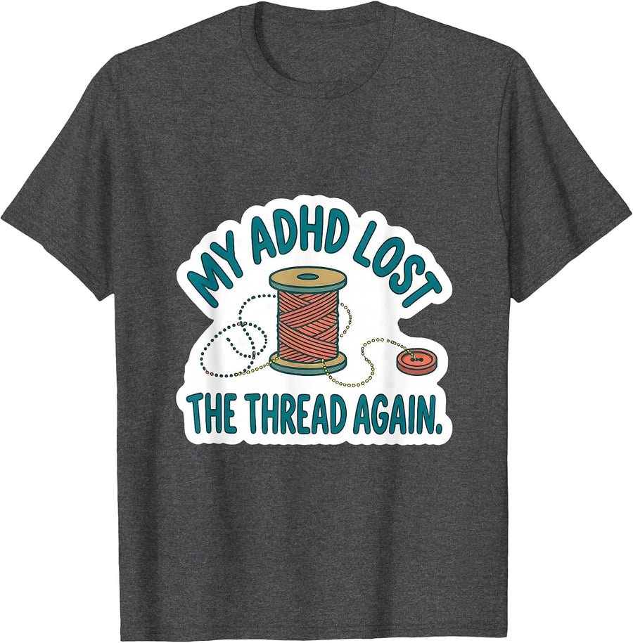 Men's My ADHD Lost The Thread Again Funny Neurodivergent Awareness T-Shirt - Dark Heather Grey
