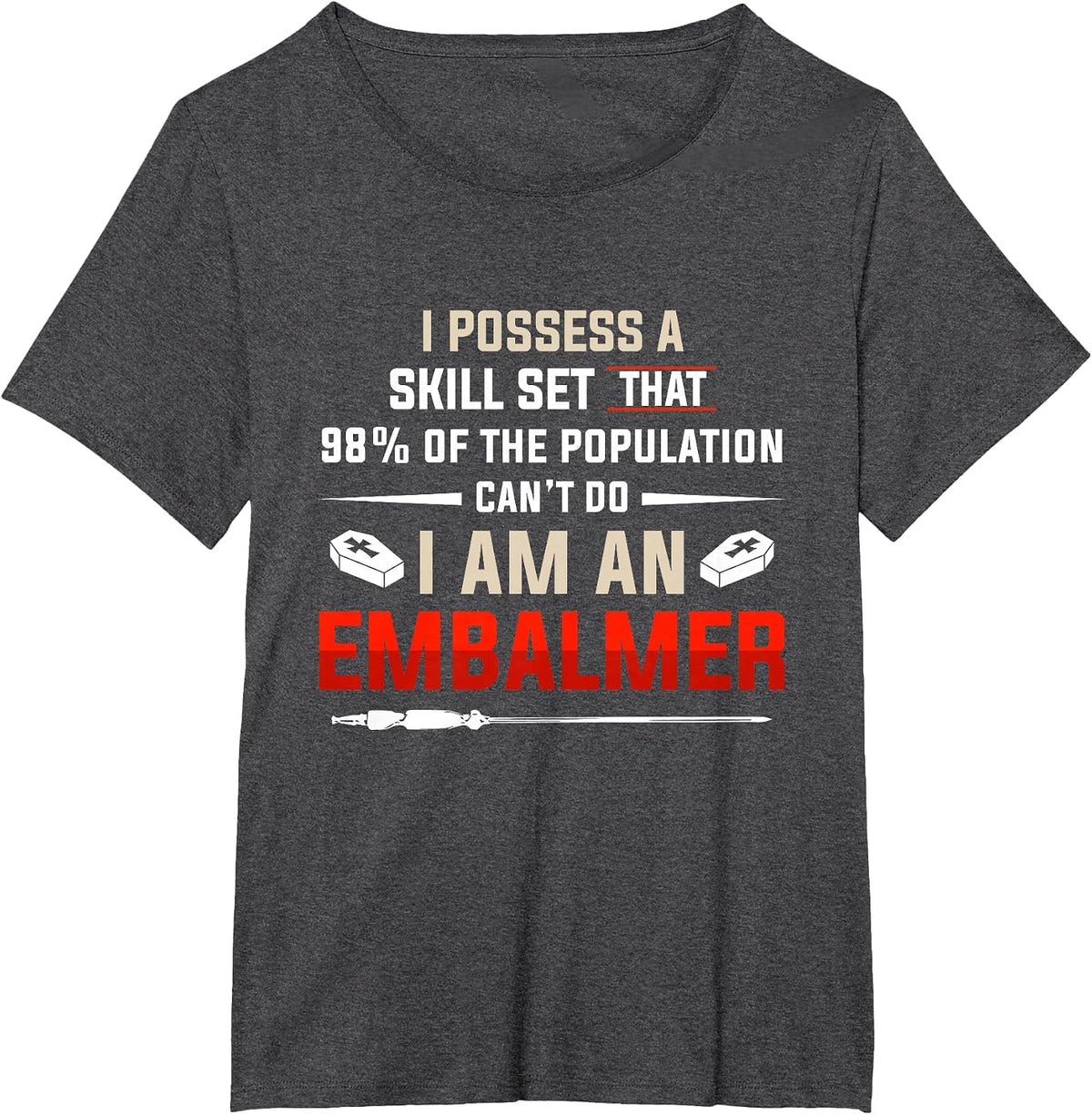 Embalmer Skill Set Funny Embalming Gifts T-Shirt - Dark Heather Grey