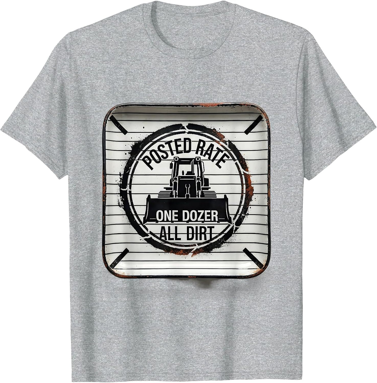 Men's Posted Rate: One Dozer, All Dirt Funny Heavy Equipment T-Shirt - Heather Grey