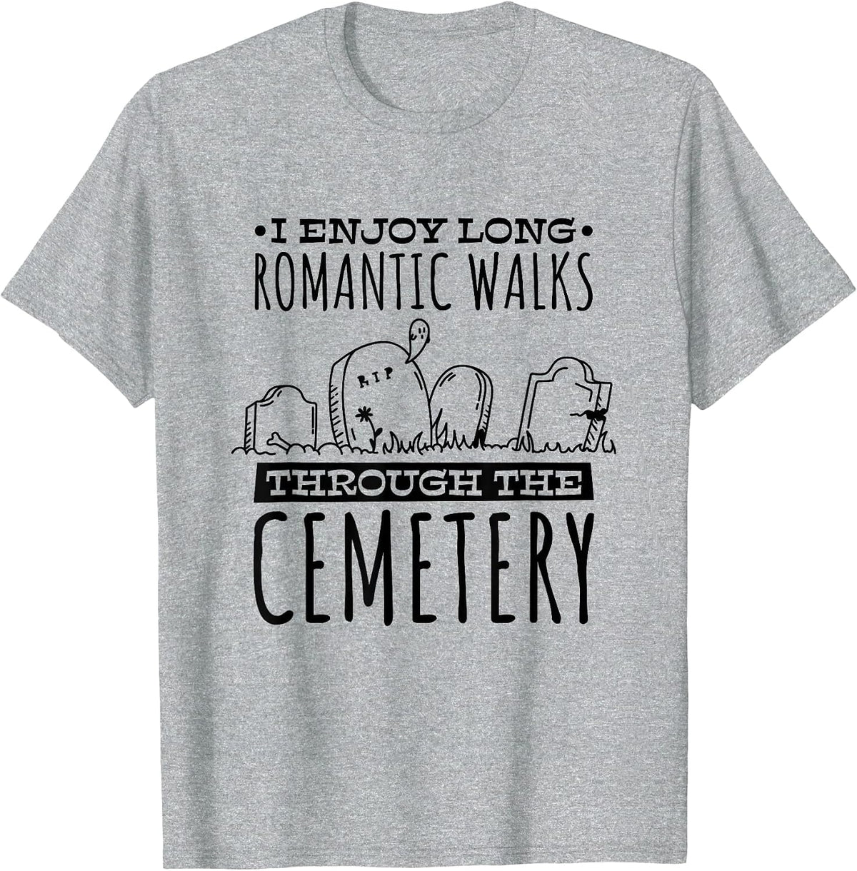 I Enjoy Long Romantic Walks Through The Cemetery, Mortician T-Shirt - Heather Grey