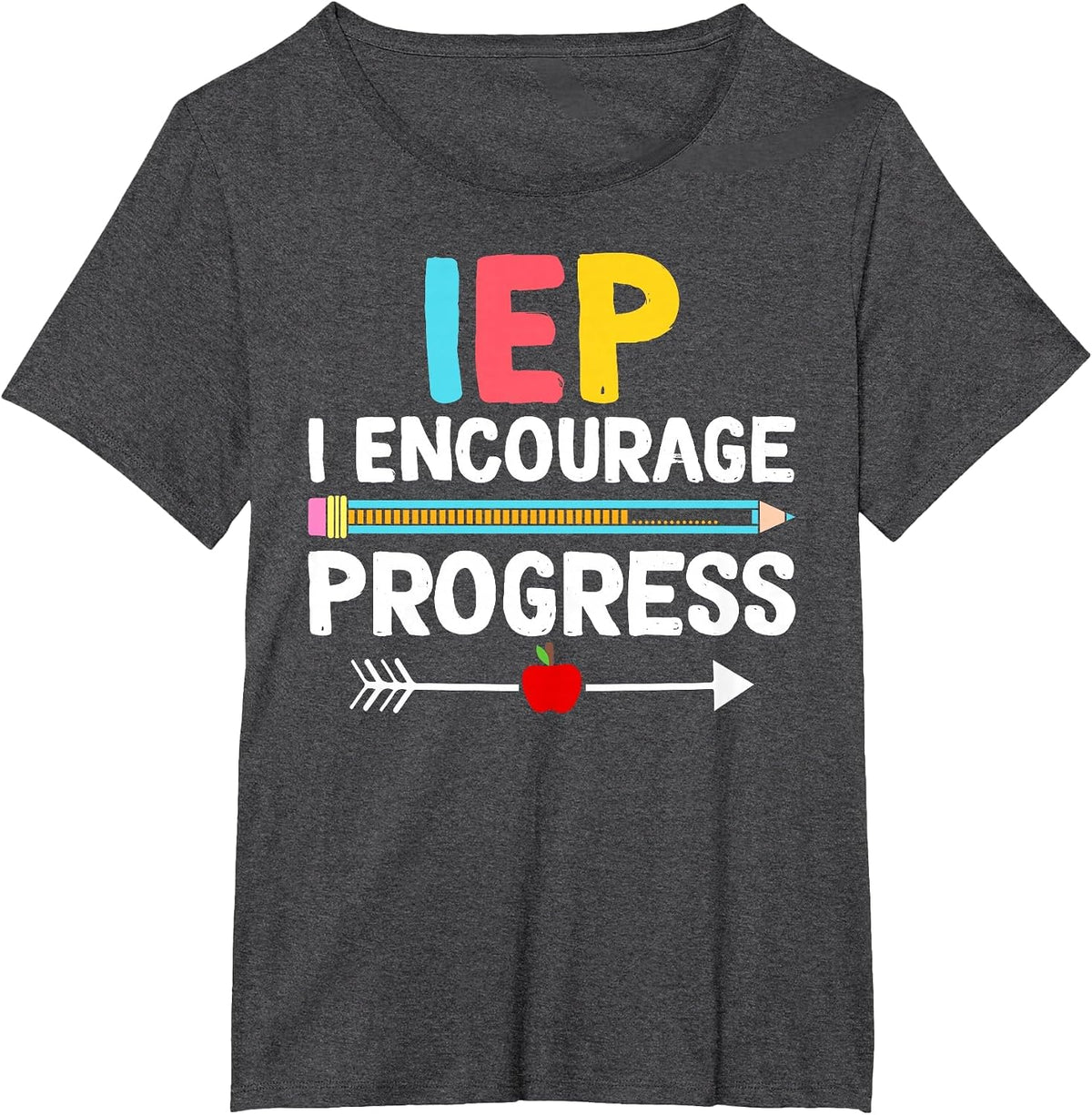 IEP I Encourage Progress Special Education School Teacher T-Shirt - Dark Heather Grey