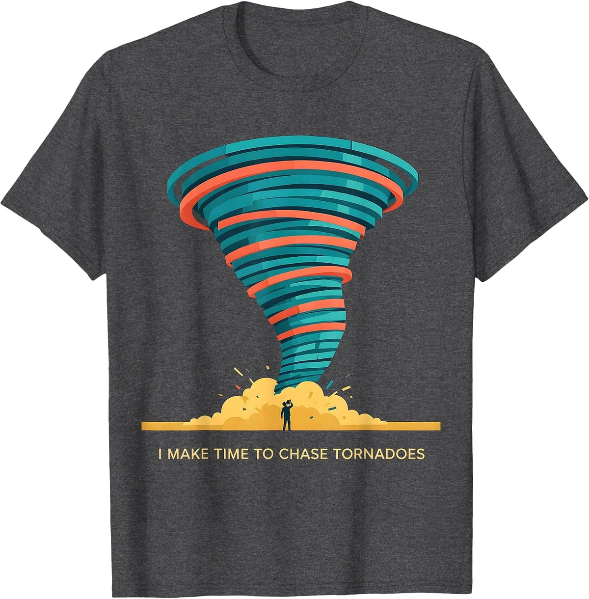 I Make Time To Chase Tornadoes Funny Storm Chaser T-Shirt - Dark Heather Grey