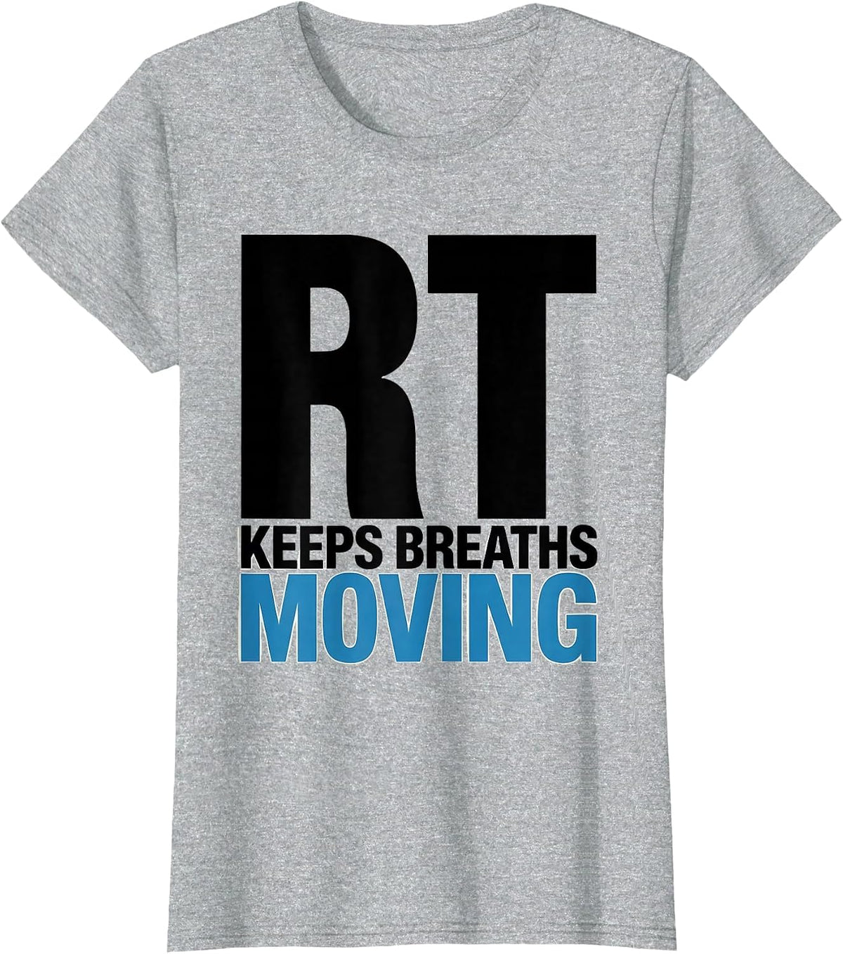 RT Keeps Breaths Moving Funny Respiratory Therapist RT Care T-Shirt - Heather Grey