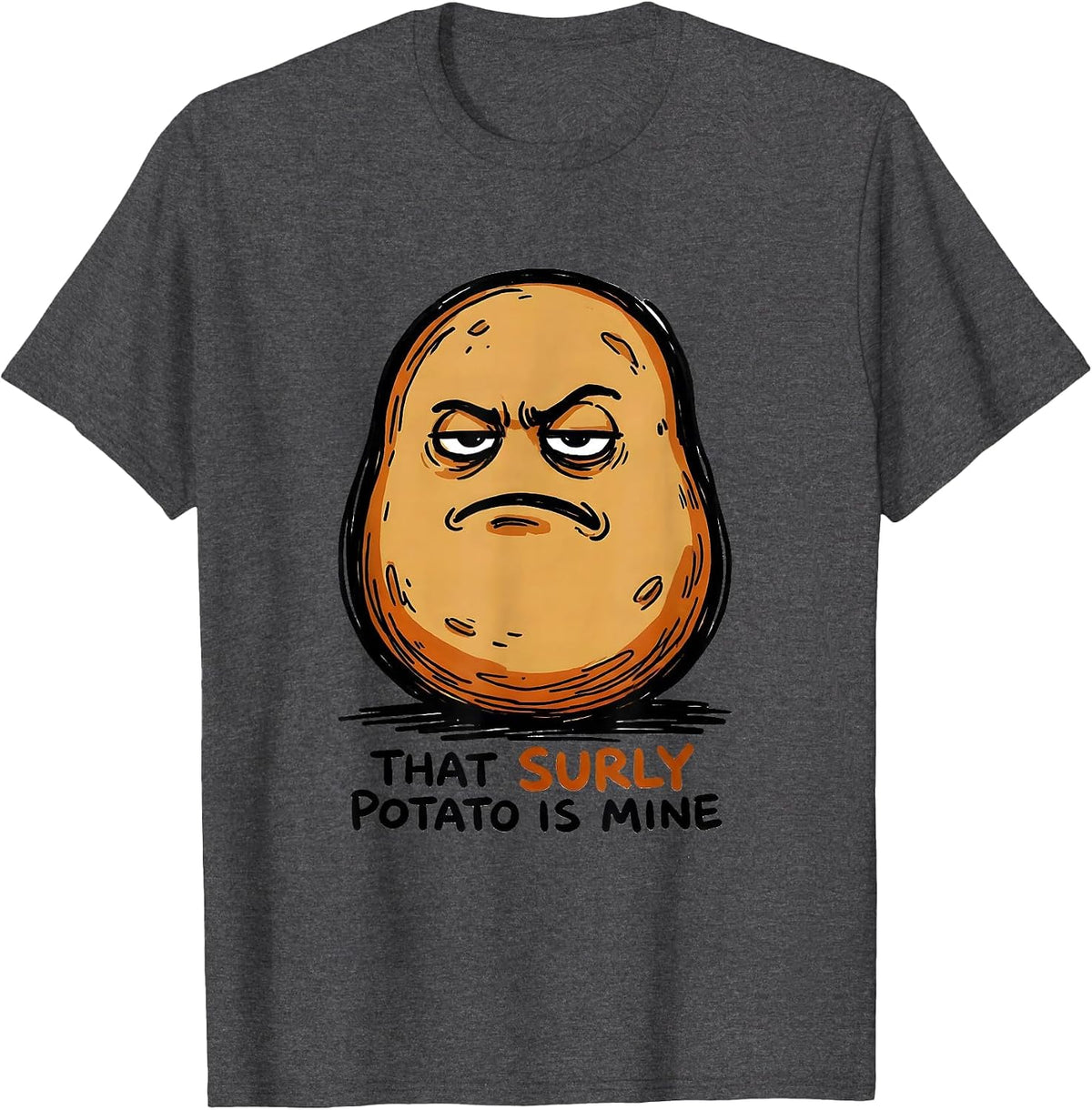 Men's That Surly Potato Is Mine Funny Grouchy Potato Couple T-Shirt - Dark Heather Grey