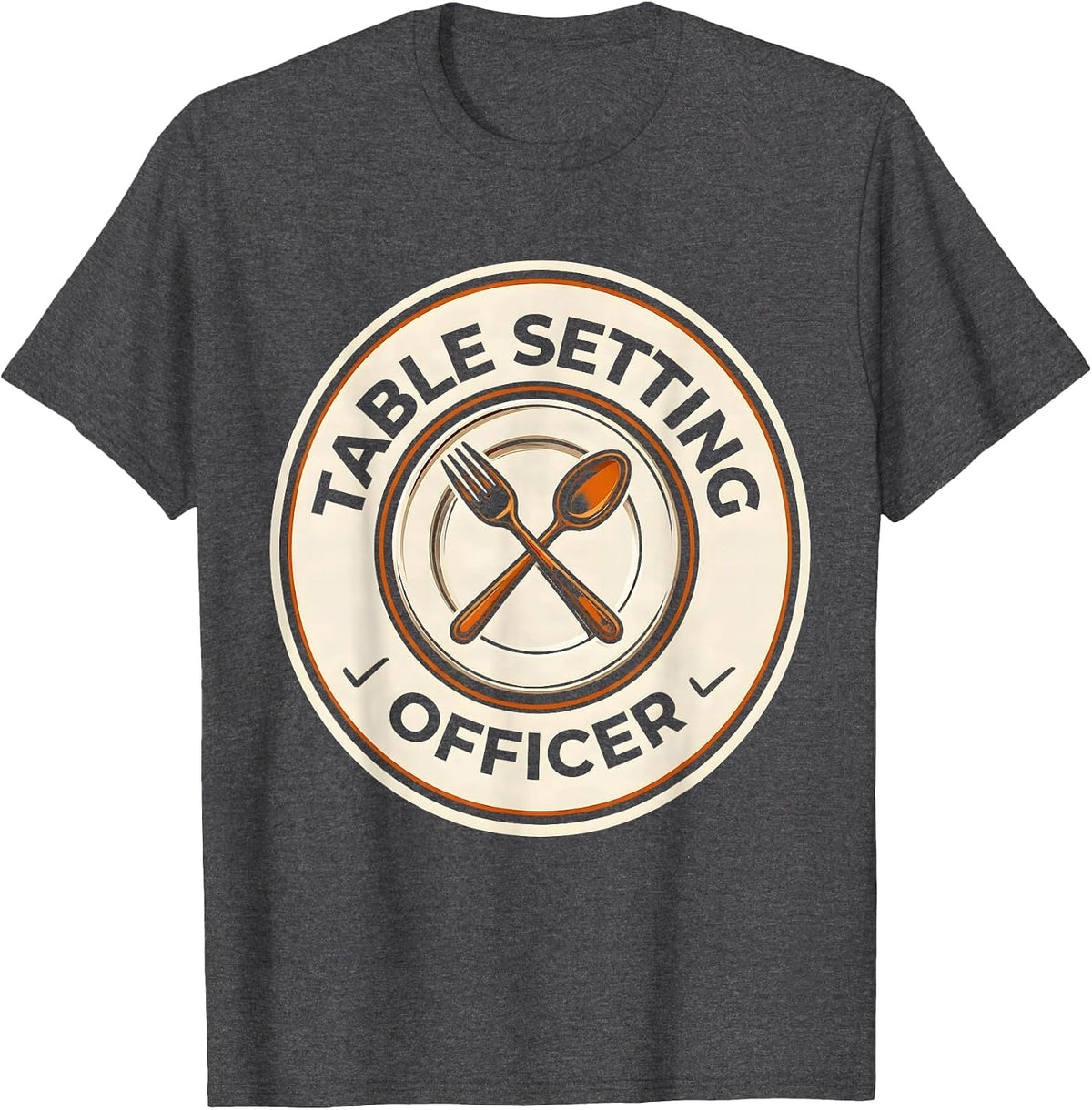 Table Setting Officer Funny Thanksgiving Family Crew T-Shirt - Dark Heather Grey