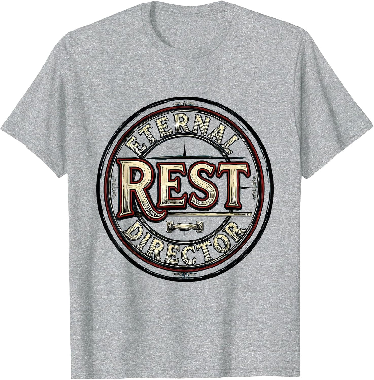 Men's Eternal Rest Director Funny Sarcastic Mortician Gift T-Shirt - Heather Grey