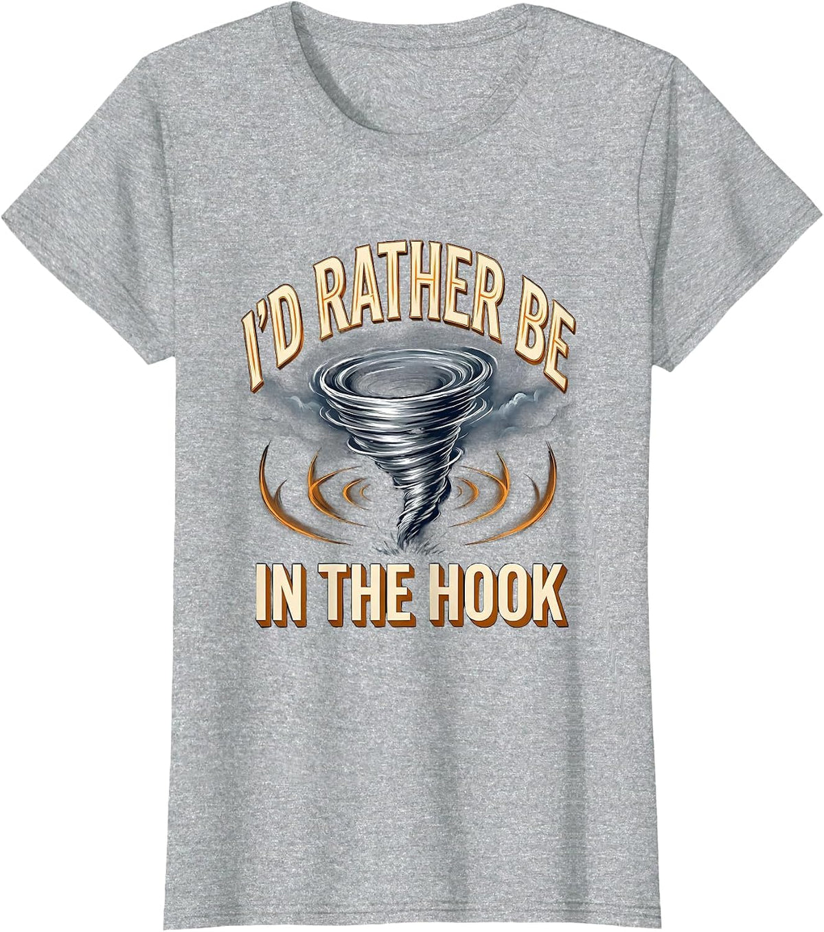 I'd Rather Be In The Hook Funny Storm Chaser Tornado T-Shirt - Heather Grey