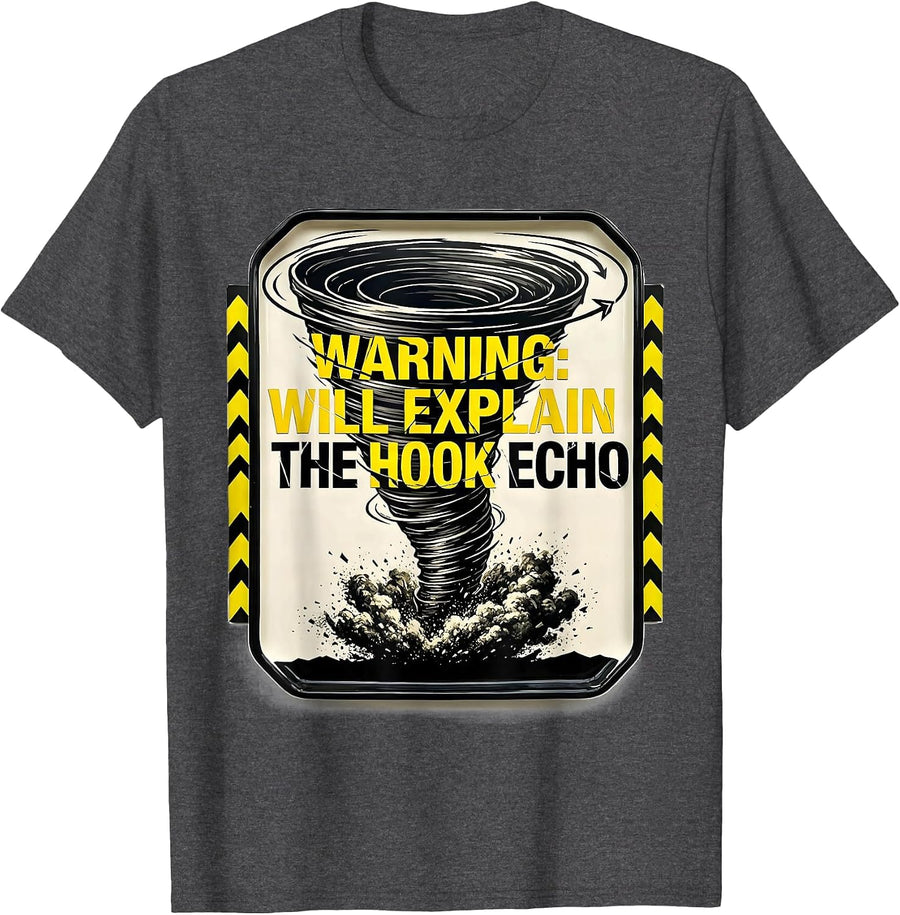 Men's Warning: Will Explain The Hook Echo Funny Storm Chaser T-Shirt - Dark Heather Grey