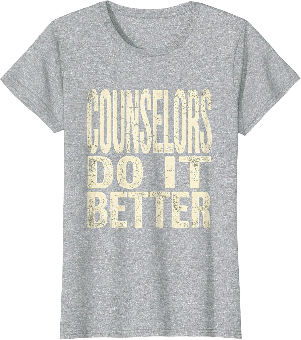 Counselors Do It Better Proud Counselor Design T-Shirt - Heather Grey