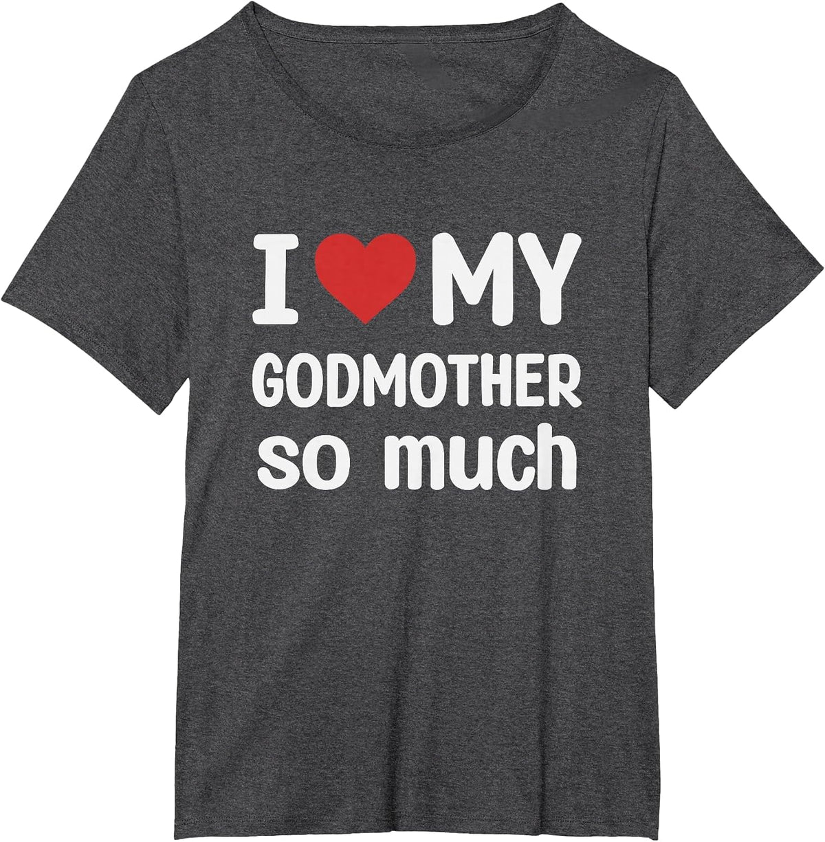 I Love My Godmother So Much - I Heart My Godmother T-Shirt - Dark Heather Grey