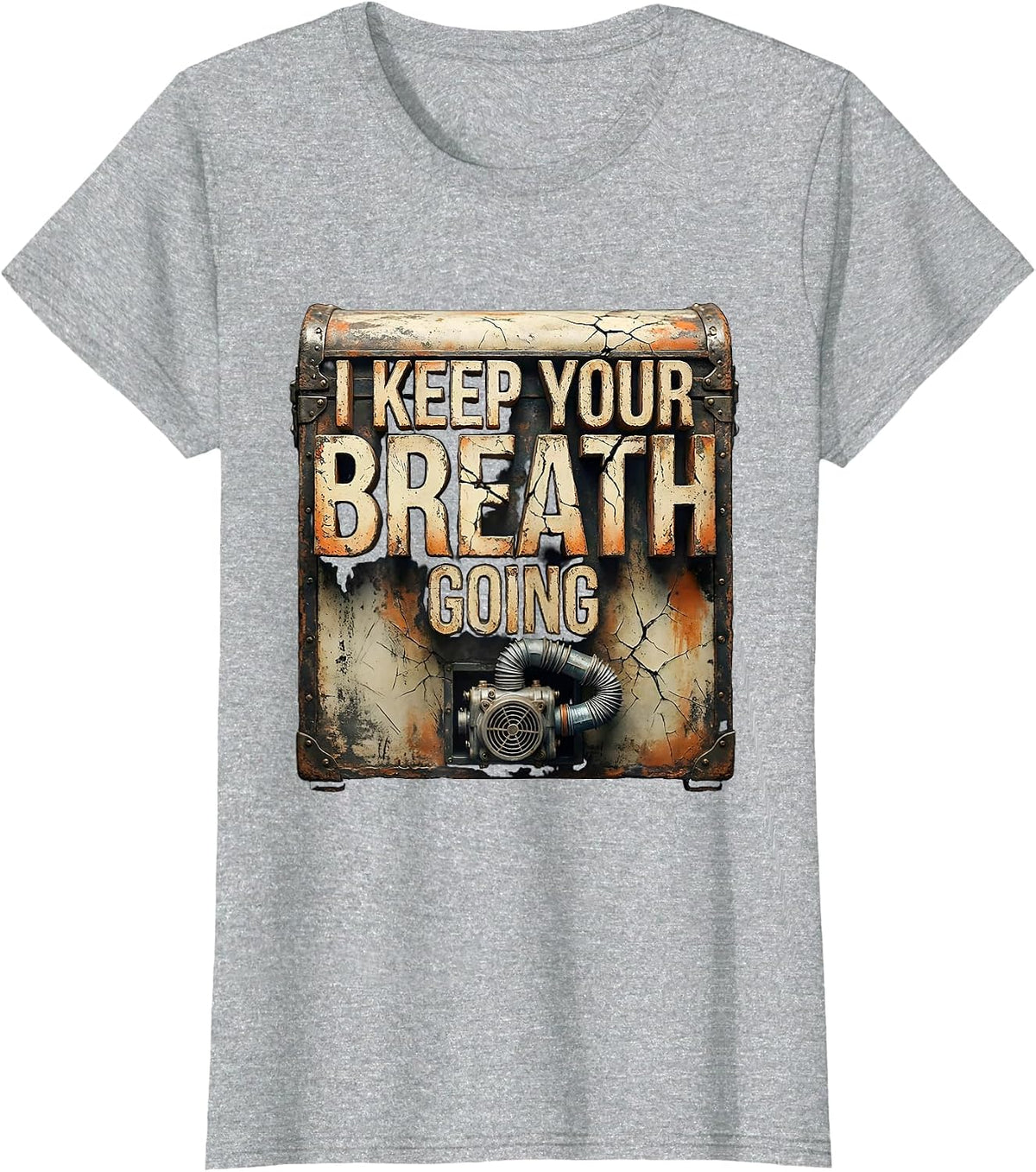 I Keep Your Breath Going Distressed Respiratory Therapist RT T-Shirt - Heather Grey