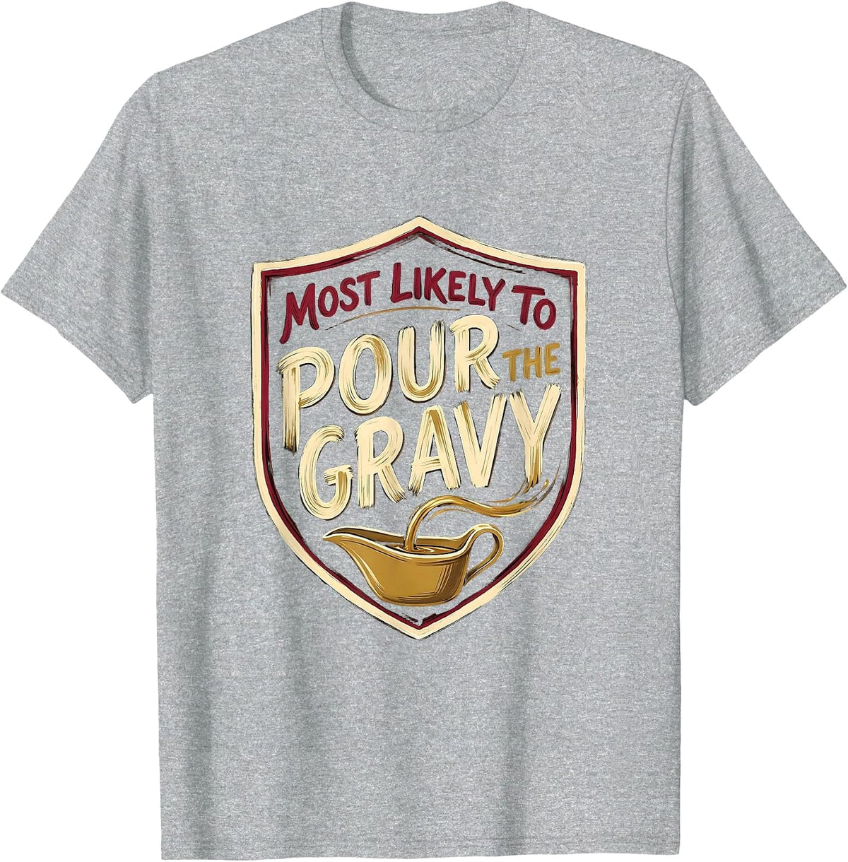 Men's Most Likely To Pour The Gravy Funny Thanksgiving Family T-Shirt - Heather Grey