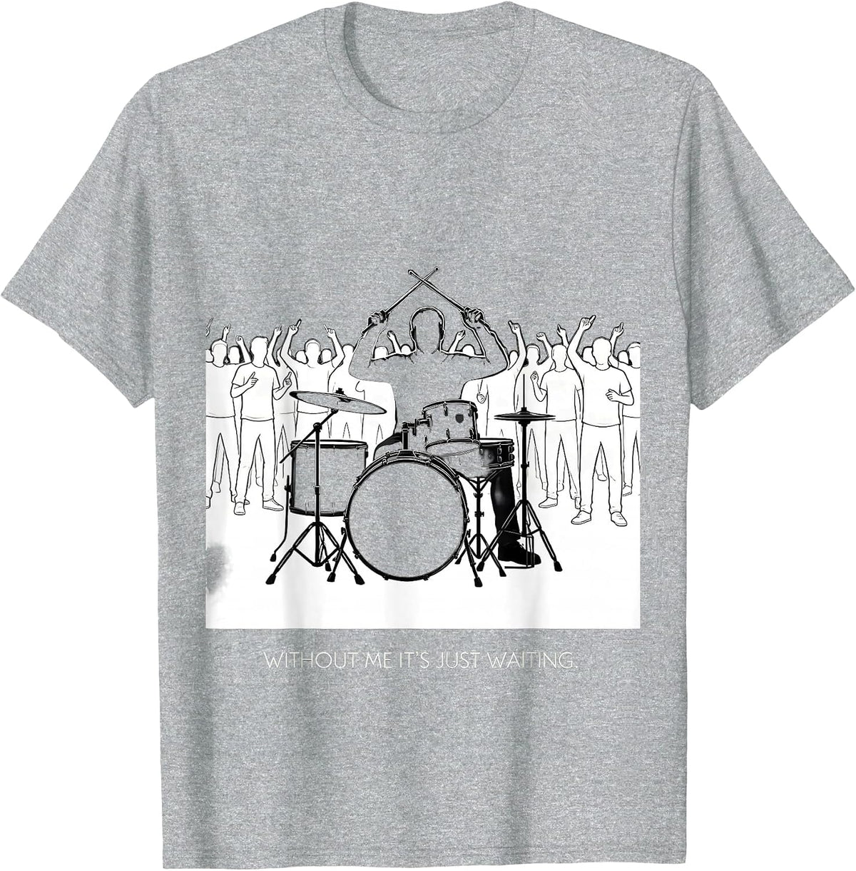 Men's Without Me It's Just Waiting Funny Drummer Gift Drumline T-Shirt - Heather Grey