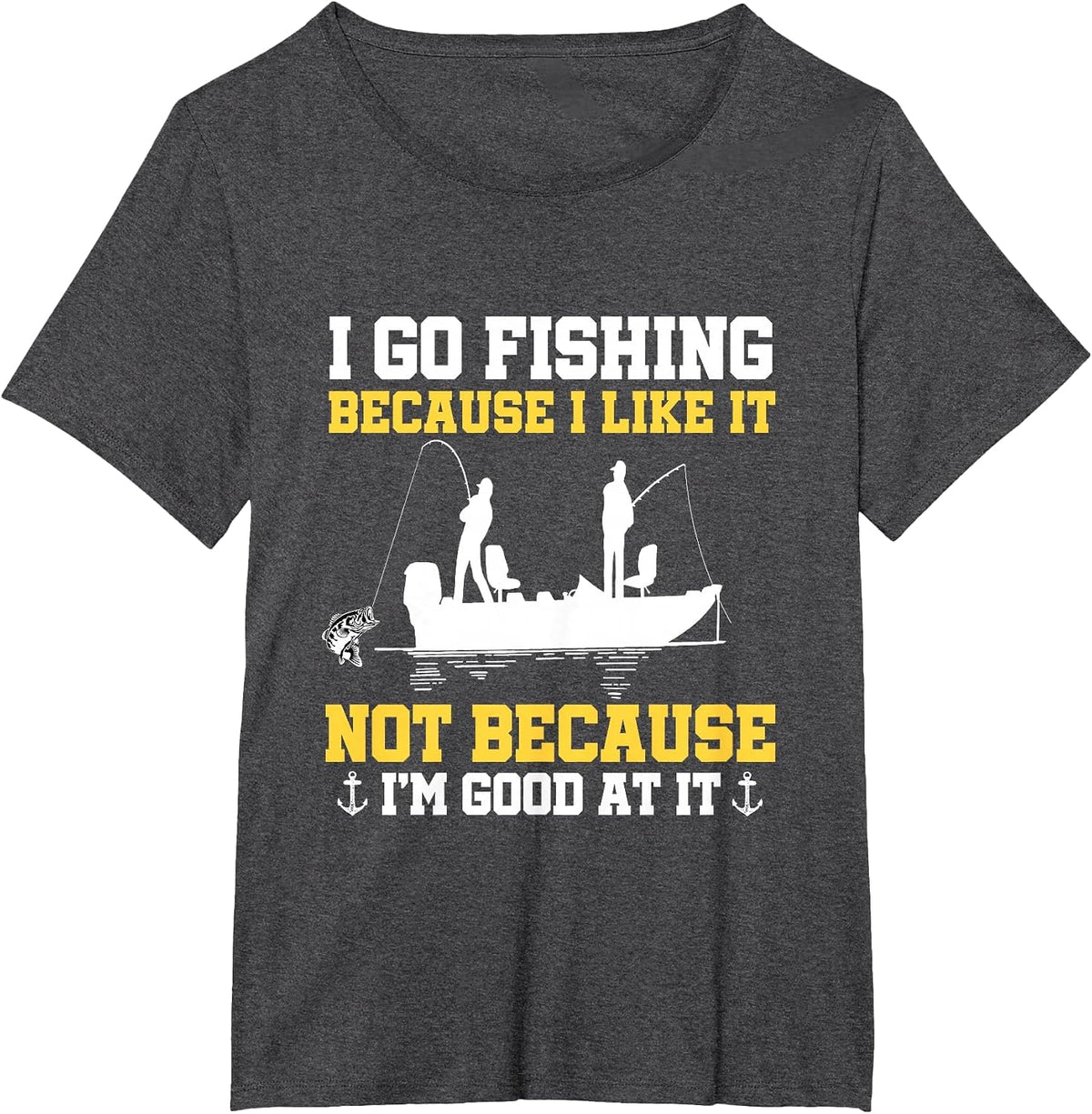 Fishing Hobby Fisher Saying I Go Fishing Because I Like It T-Shirt - Dark Heather Grey