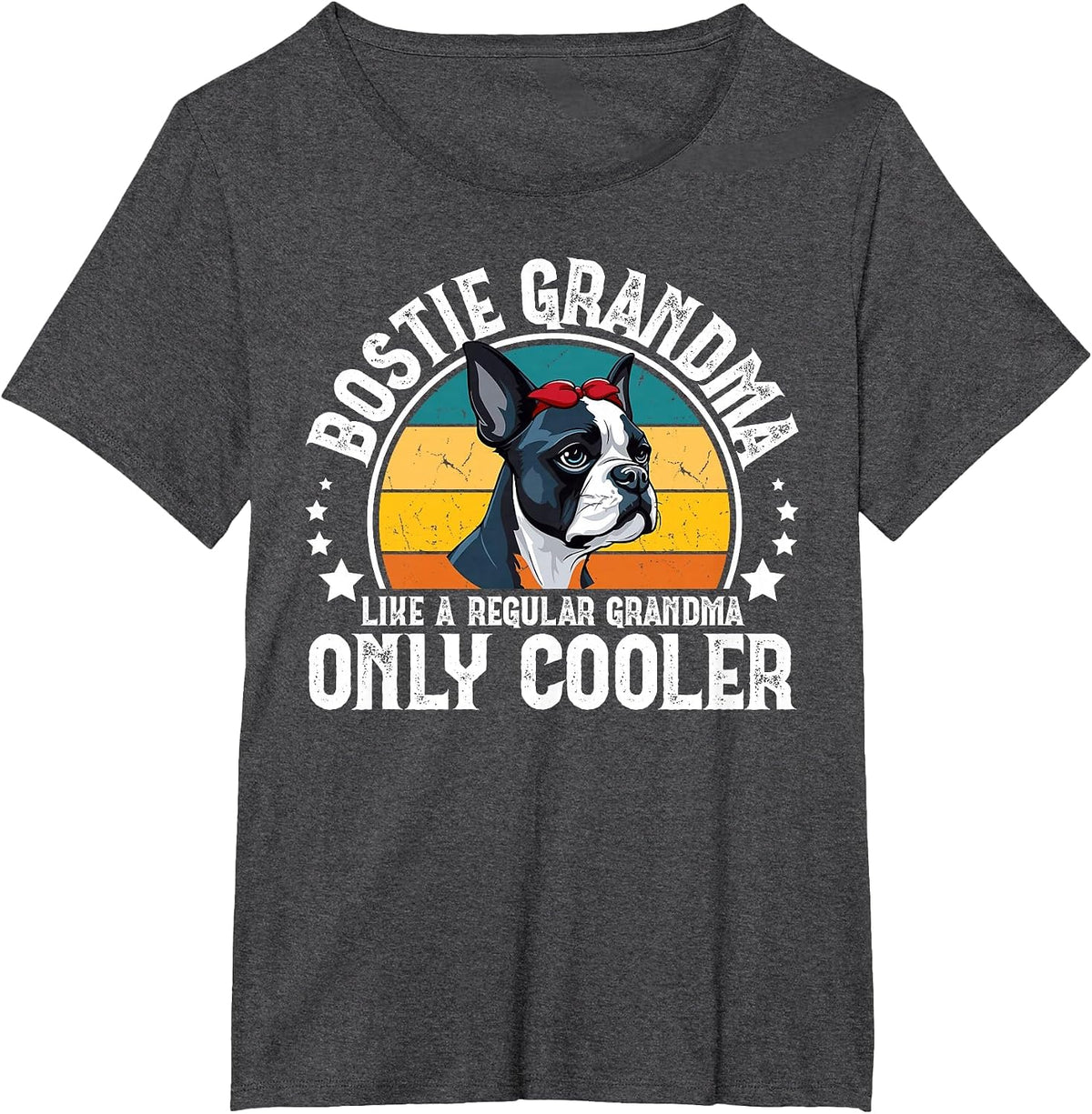 Cool Bostie Grandma of A Boston Terrier Grandmother T-Shirt - Dark Heather Grey
