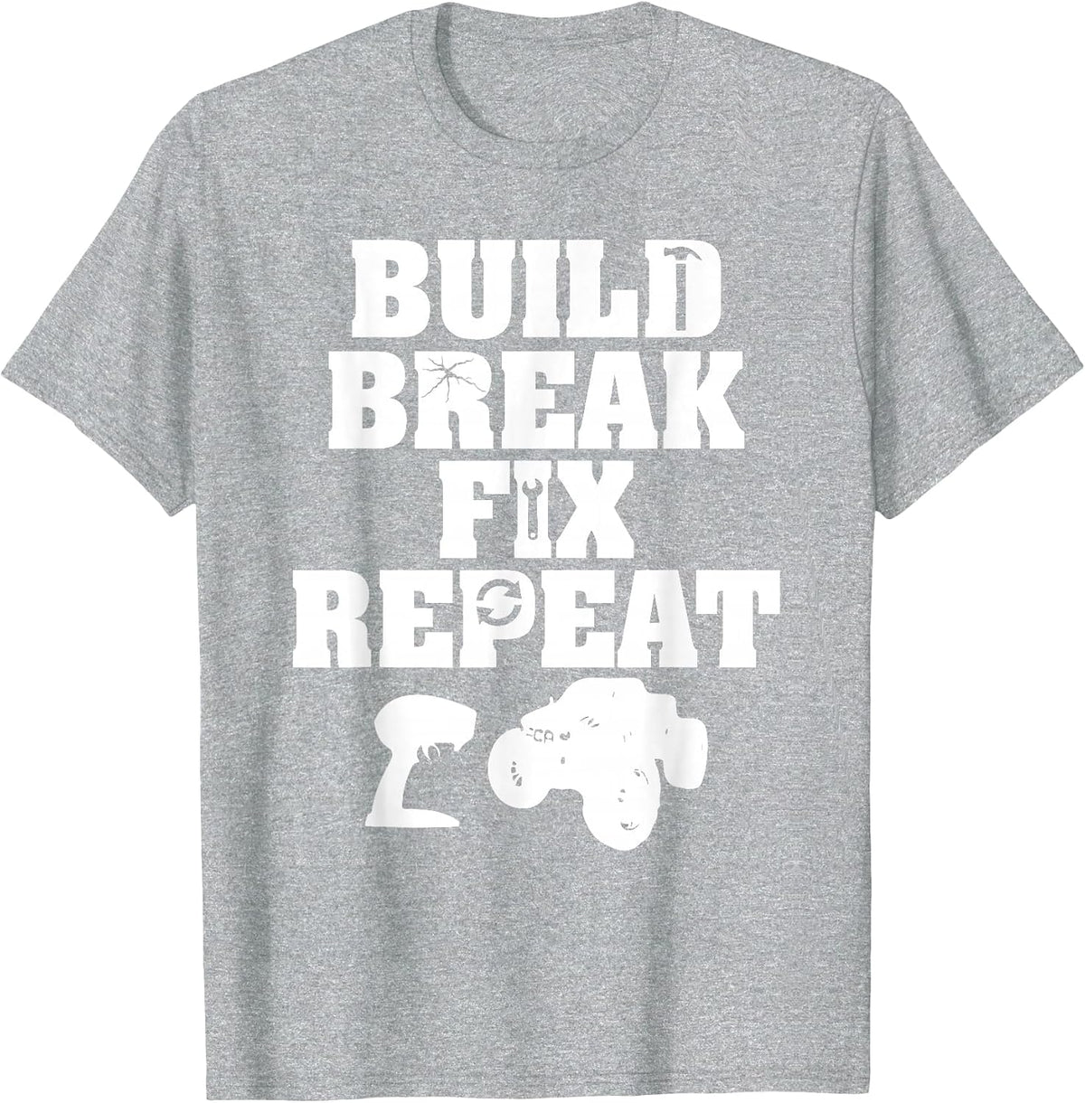 Build Break Fix Repeat R/C Car Radio Control Racing T-Shirt T-Shirt - Heather Grey
