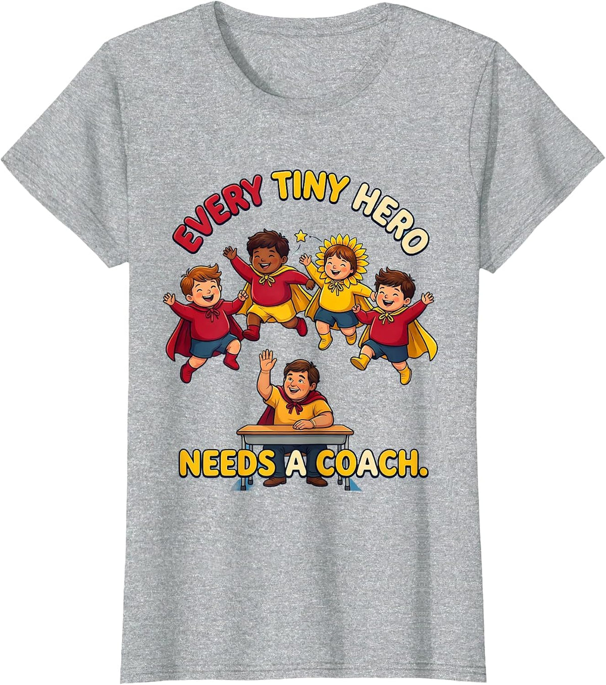Women's Every Tiny Hero Needs A Coach Funny Teacher Of Tiny T-Shirt - Heather Grey