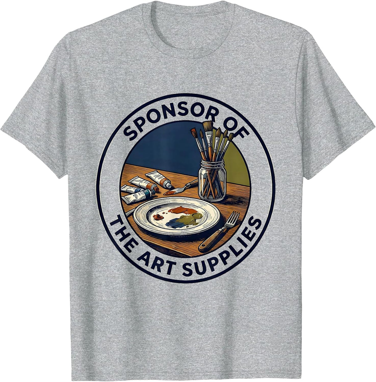 Men's Sponsor Of The Art Supplies Funny Artist Art Teacher Gift T-Shirt - Heather Grey