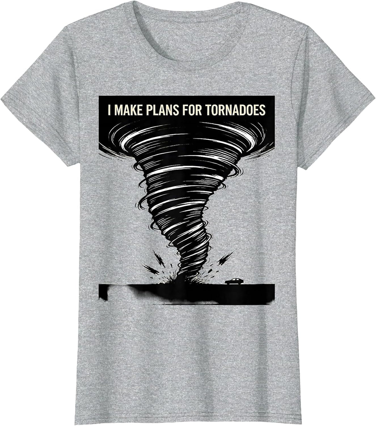 I Make Plans For Tornadoes Funny Storm Chaser Meteorology T-Shirt - Heather Grey