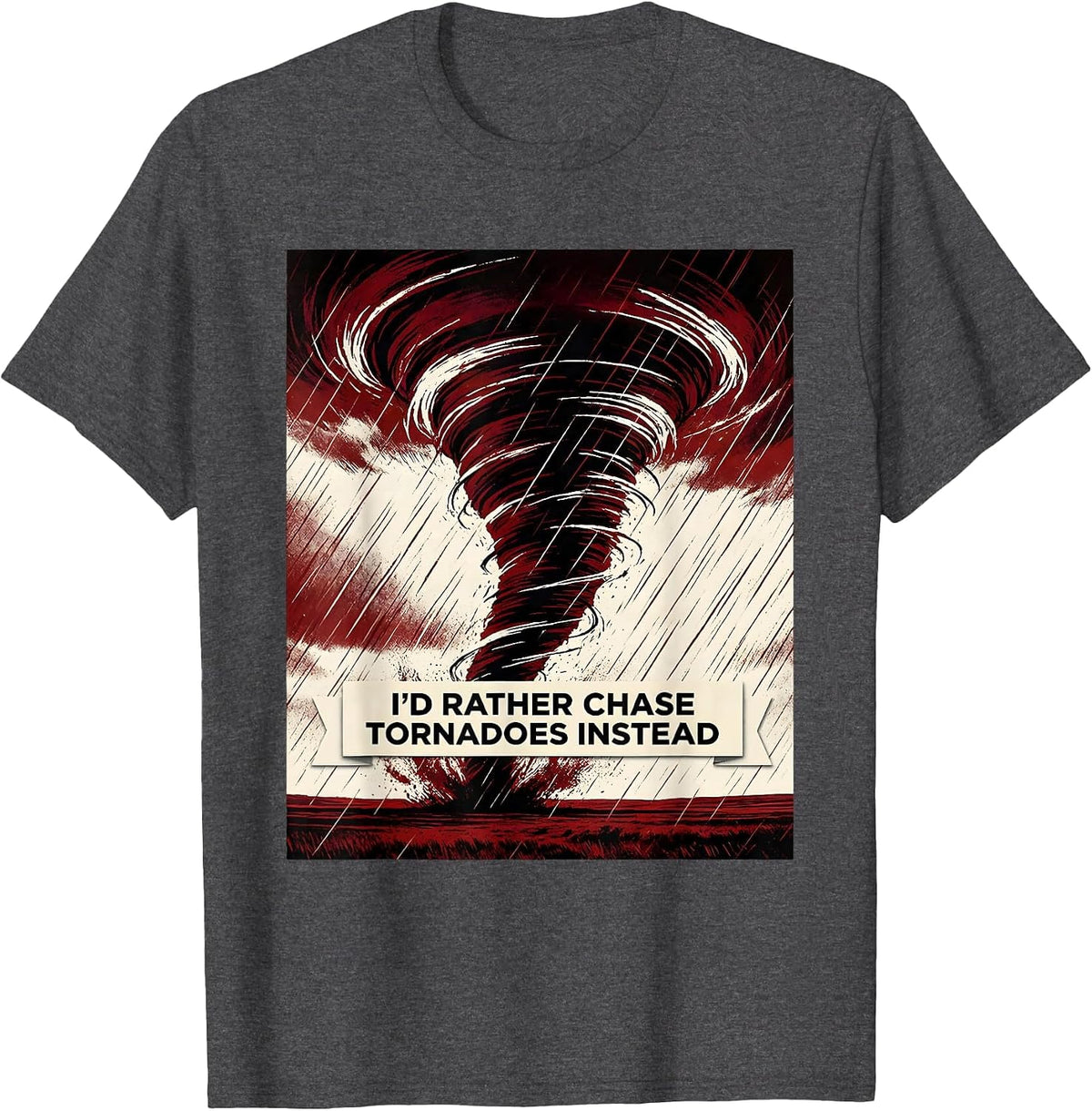 Men's I'd Rather Chase Tornadoes Instead Funny Storm Chaser T-Shirt - Dark Heather Grey
