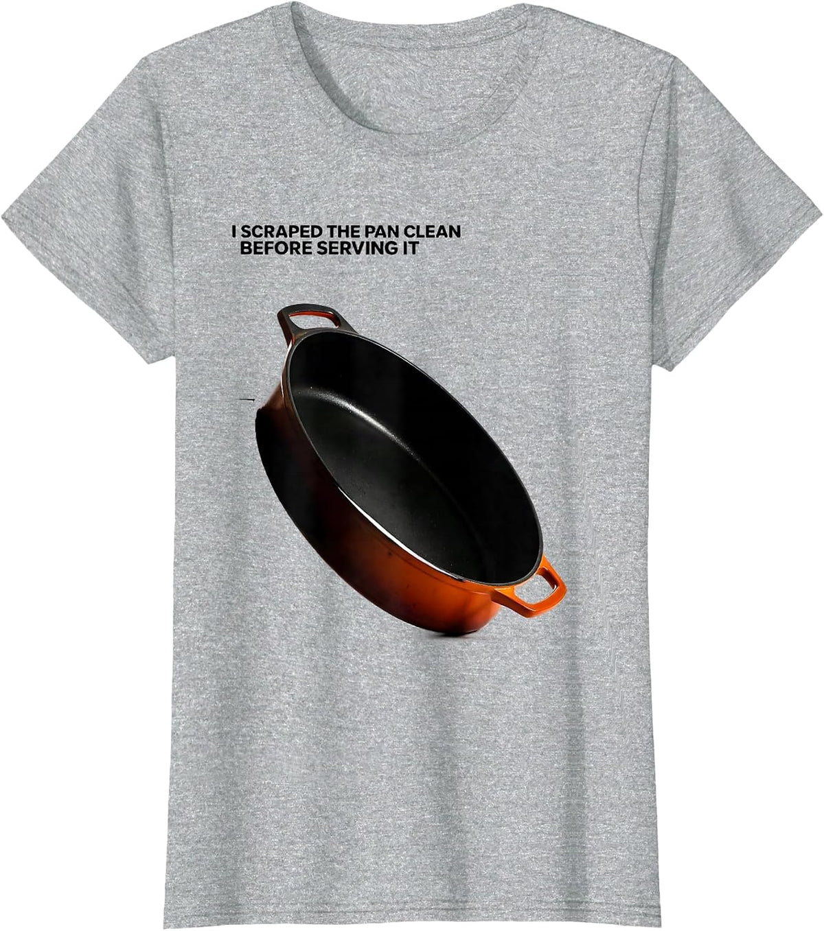 I Scraped The Pan Clean Before Serving It Funny T-Shirt - Heather Grey