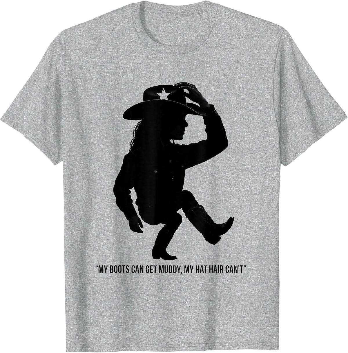 Men's My Boots Can Get Muddy, My Hat Hair Can't Cowgirl T-Shirt - Heather Grey