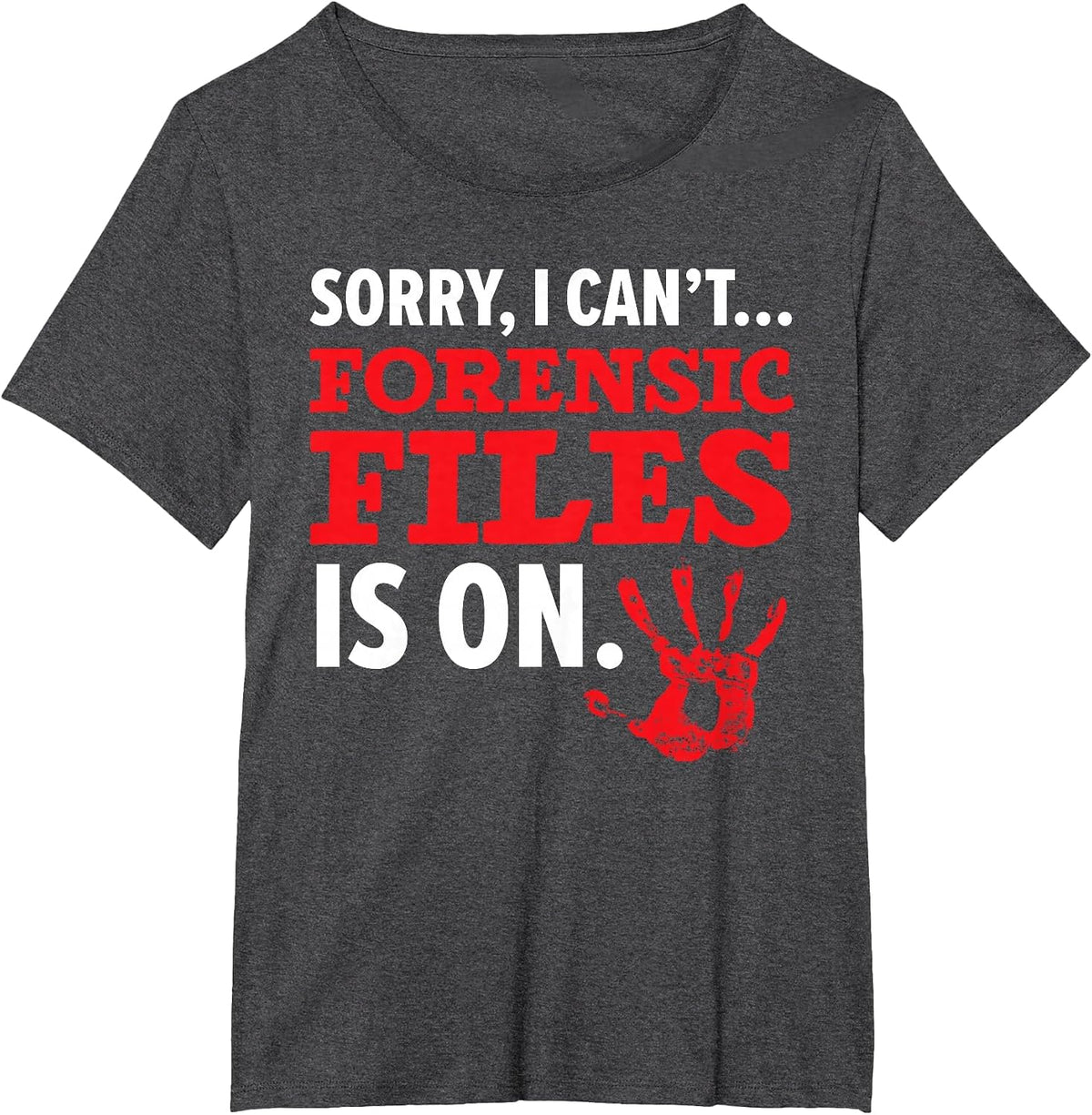 Sorry I Can't Forensic File is On Forensic Scientist T-Shirt - Dark Heather Grey
