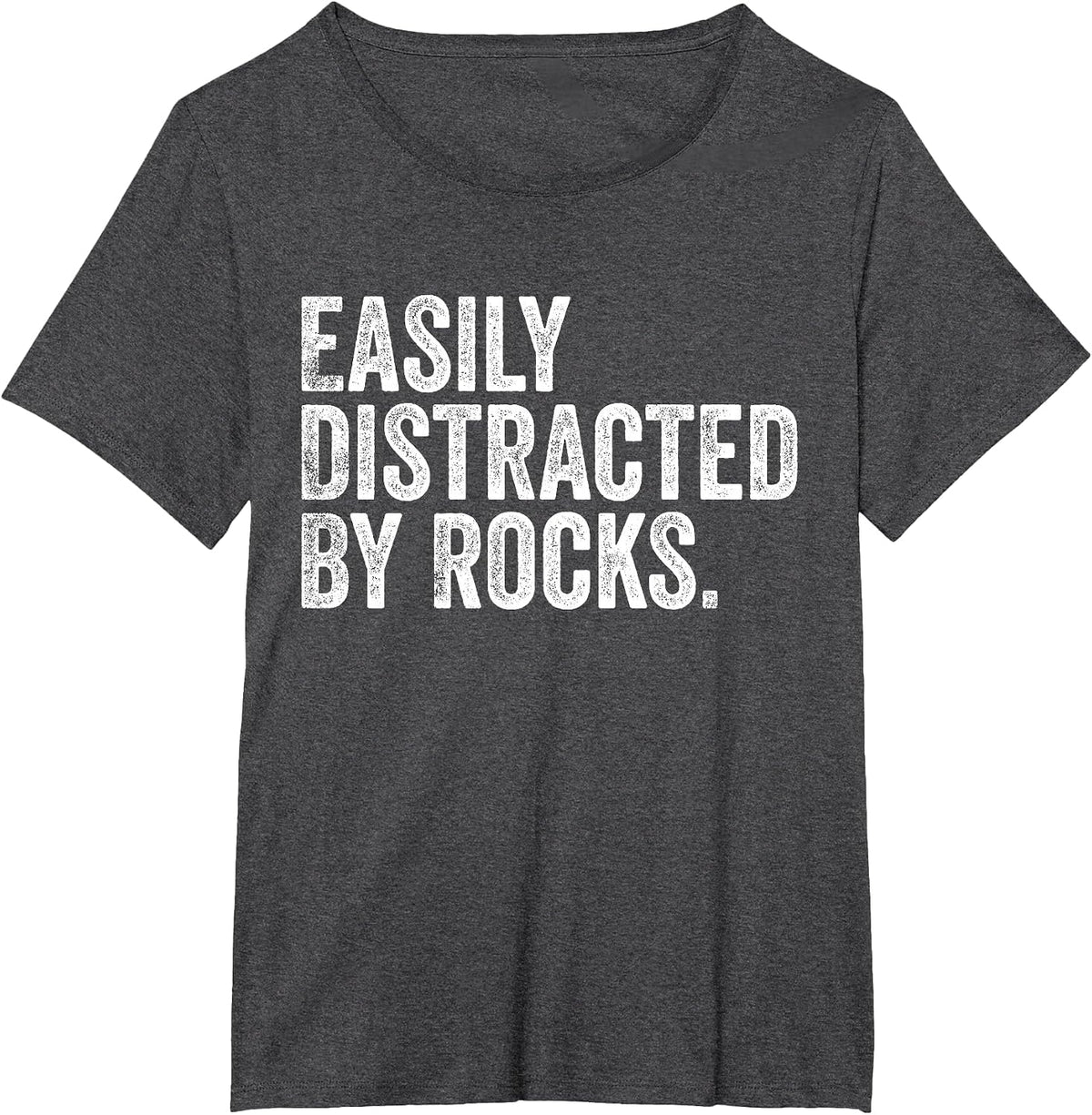 Easily Distracted By Rocks Collector Geologist T-Shirt - Dark Heather Grey