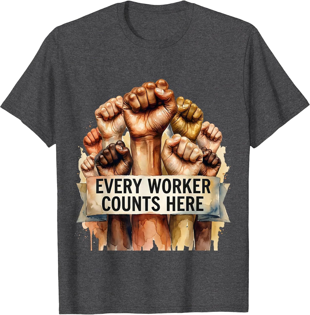 Every Worker Counts Equal Rights Labor Day Design T-Shirt - Dark Heather Grey