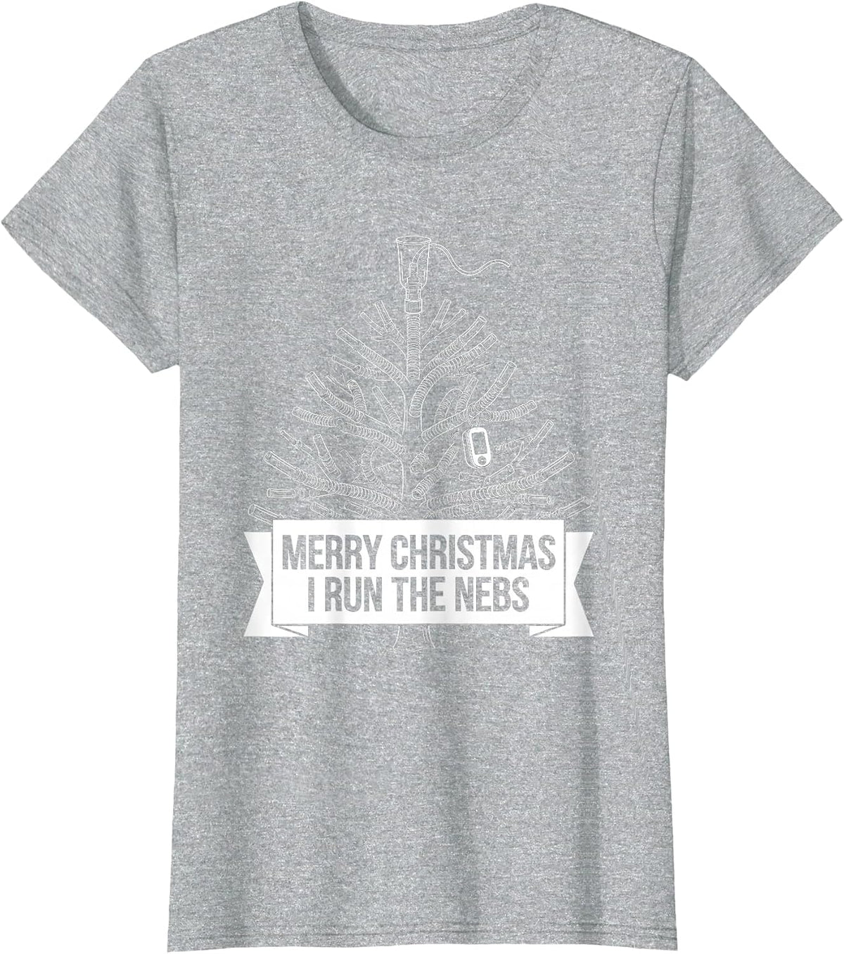 Women's Merry Christmas, I Run The Nebs Funny Respiratory Therapist T-Shirt - Heather Grey