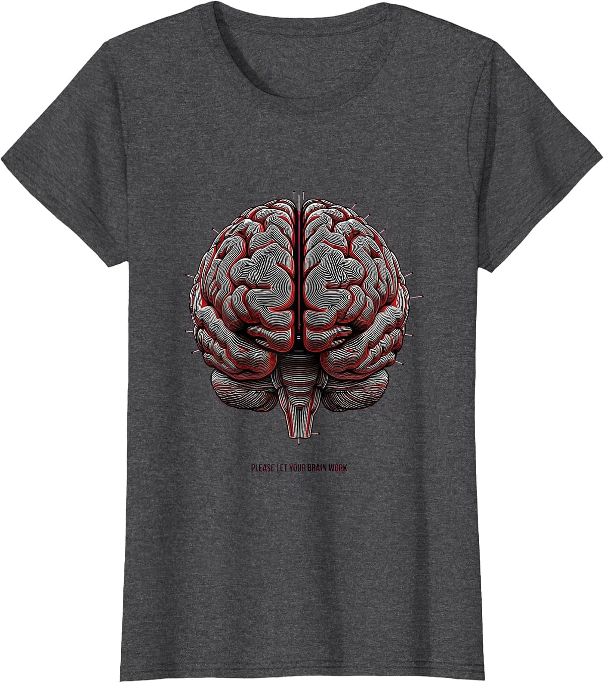 Women's Please Let Your Brain Work Science Humor Neuroscience T-Shirt - Dark Heather Grey