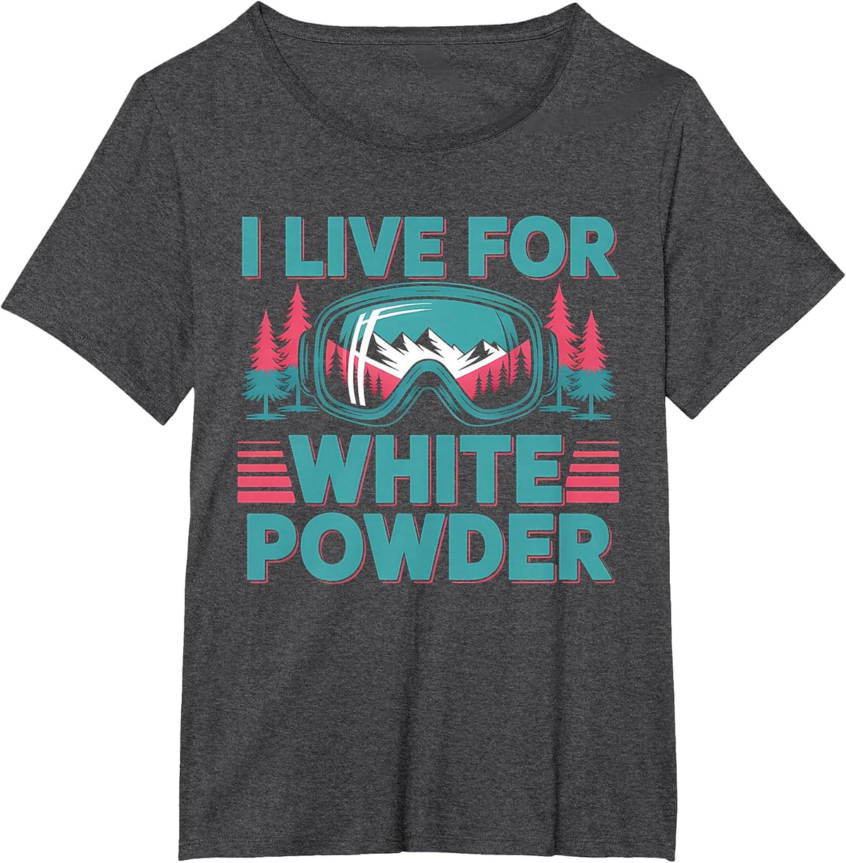 I Live for White Powder Ski Goggles Snowboard Art T-Shirt - Dark Heather Grey