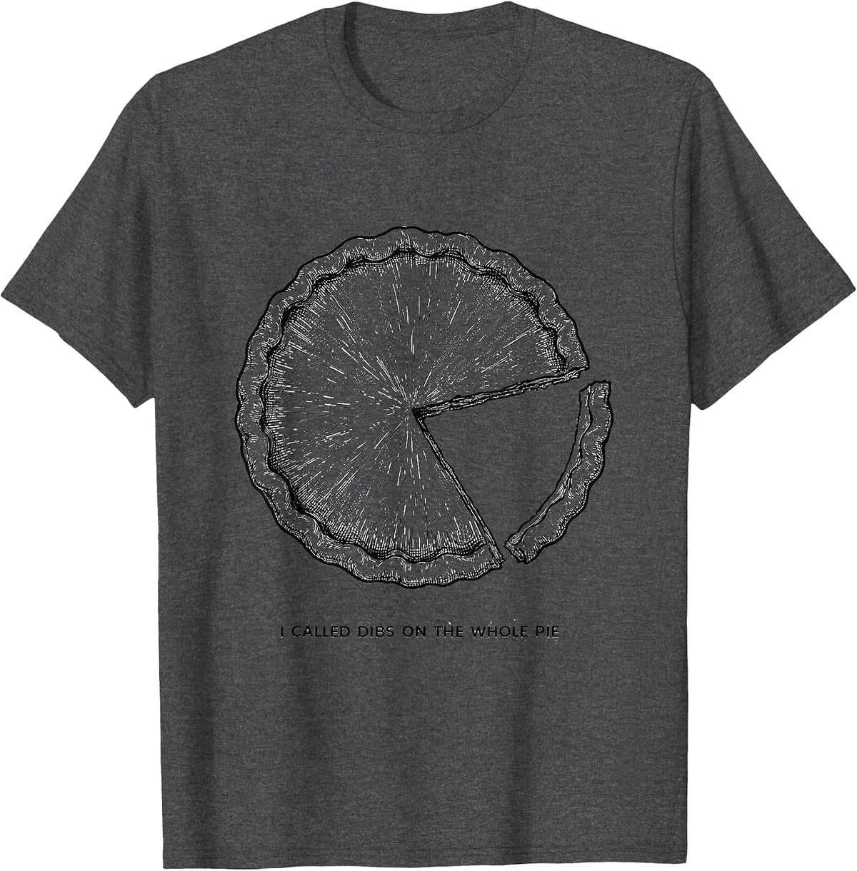 I Called Dibs On The Whole Pie Funny Thanksgiving Family T-Shirt - Dark Heather Grey