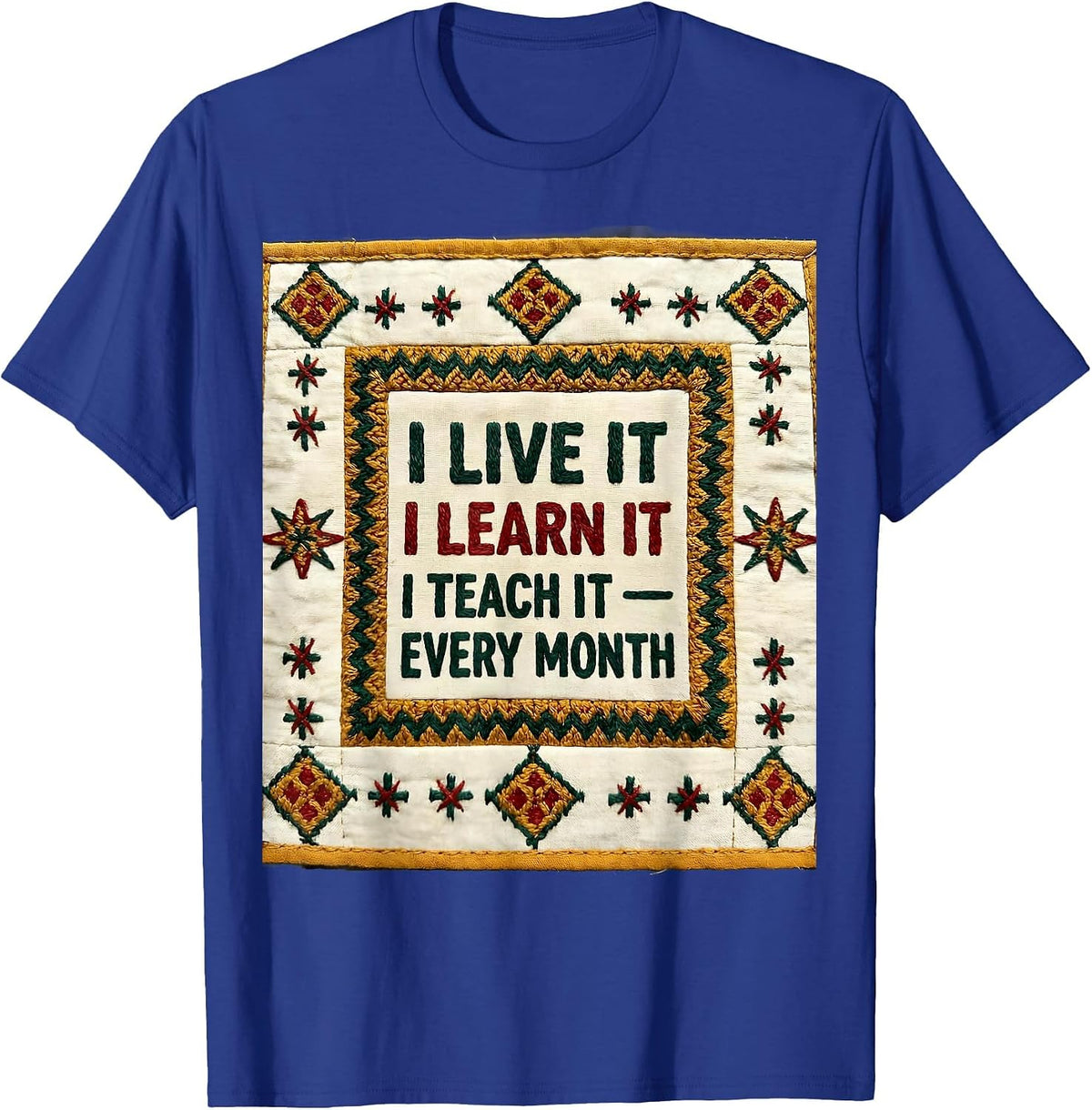 Men's I Live It, I Learn It, I Teach It — Every Month Teacher T-Shirt - Royal Blue
