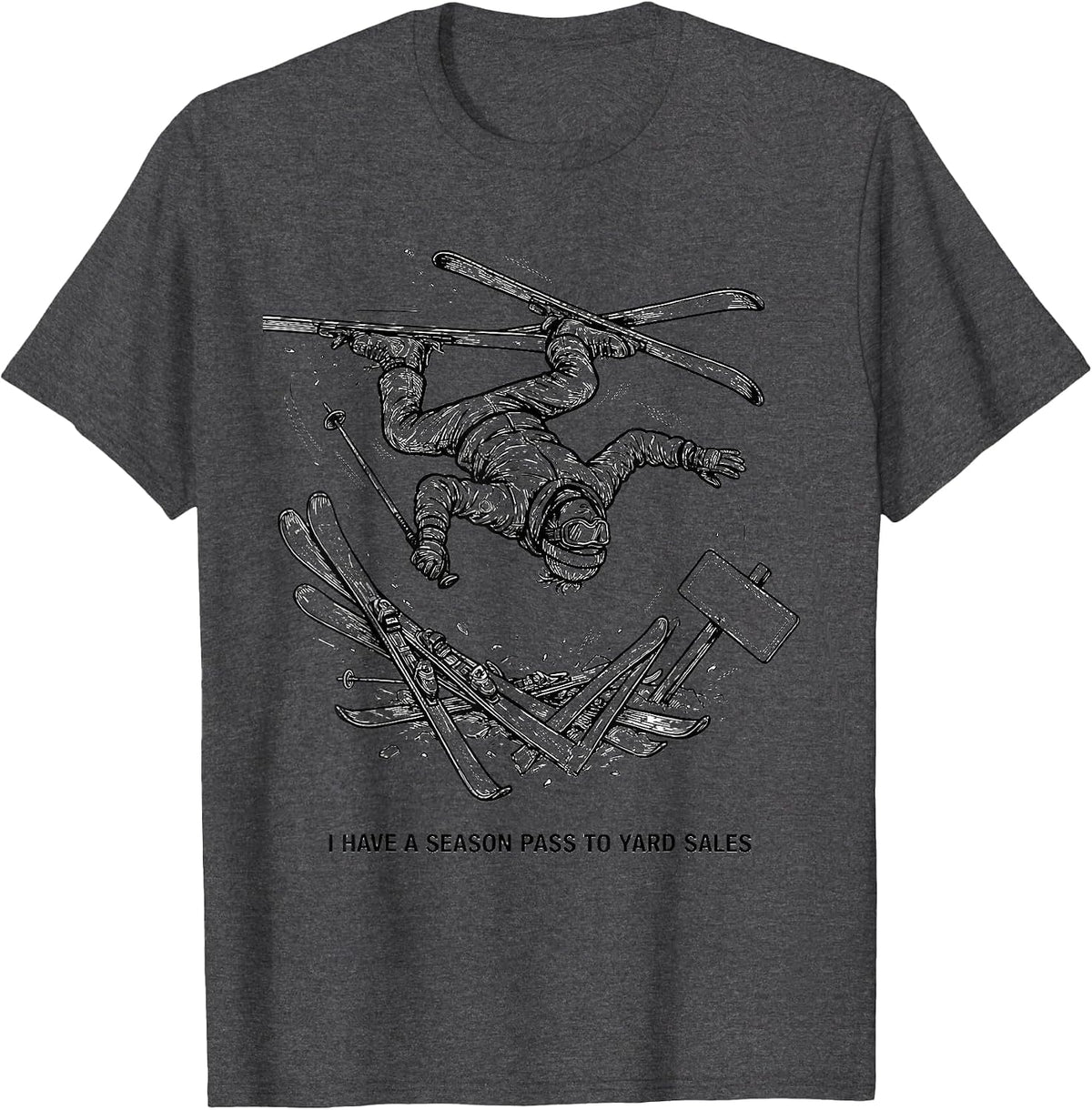 Men's I Have A Season Pass To Yard Sales Funny Ski Lover Winter T-Shirt - Dark Heather Grey