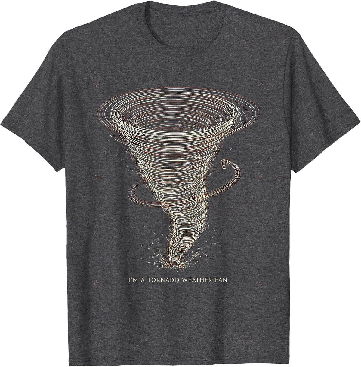 I'm A Tornado Weather Fan Funny Storm Chaser Meteorology T-Shirt - Dark Heather Grey