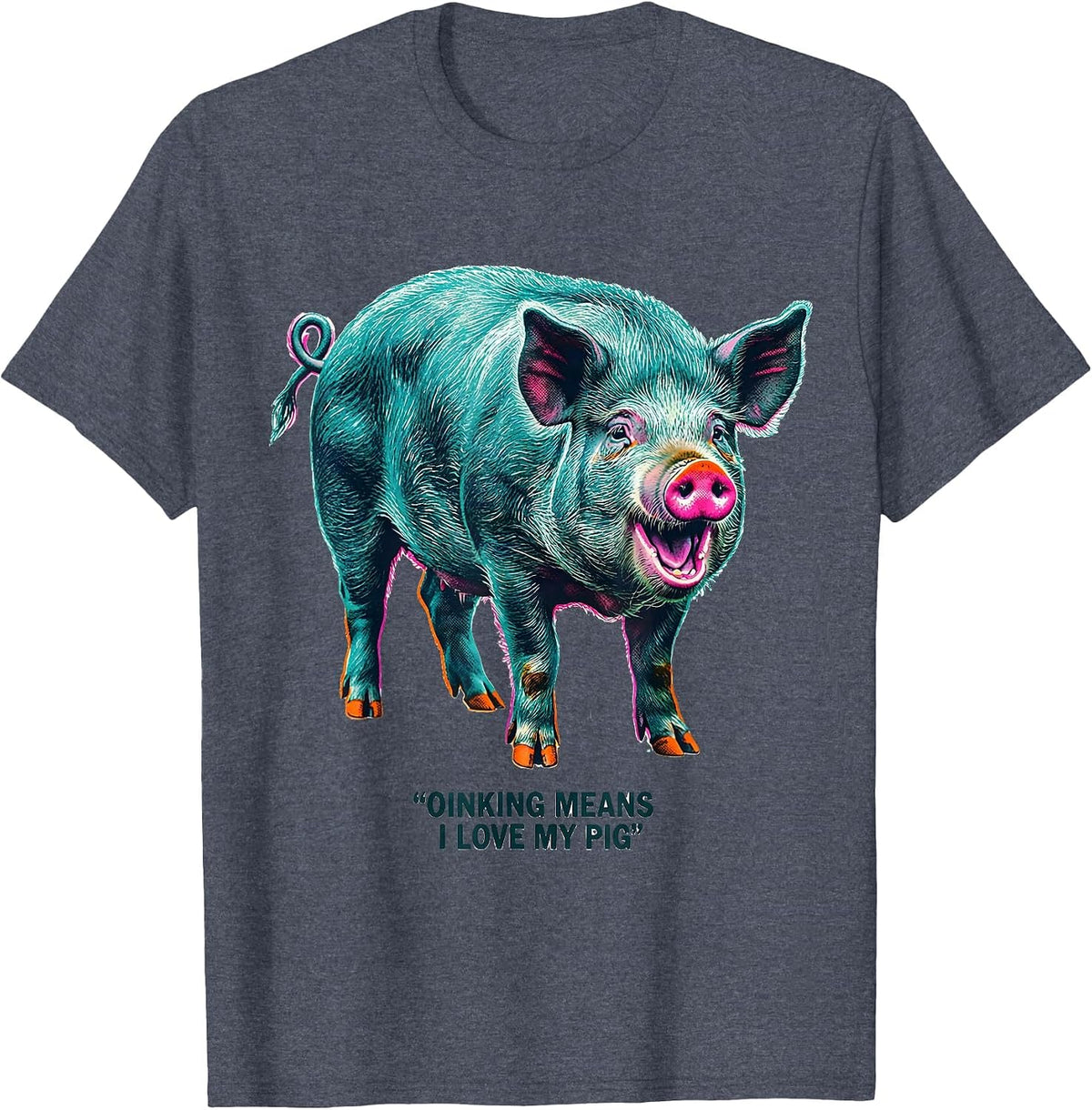 Oinking Means I Love My Pig Funny Pig Lover Humor T-Shirt - Heather Blue