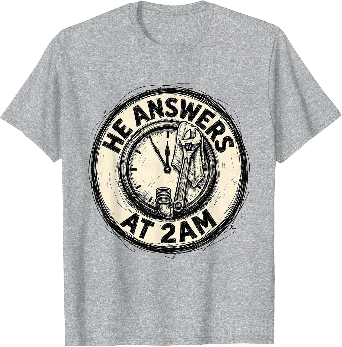 Men's He Answers At 2AM Funny Plumber Sarcastic Pipefitter Humor T-Shirt - Heather Grey