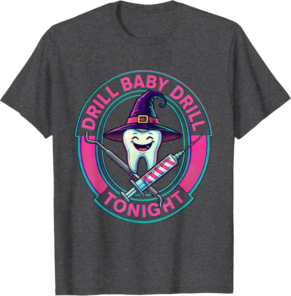 Drill Baby Drill Tonight Dental Halloween Design T-Shirt - Dark Heather Grey