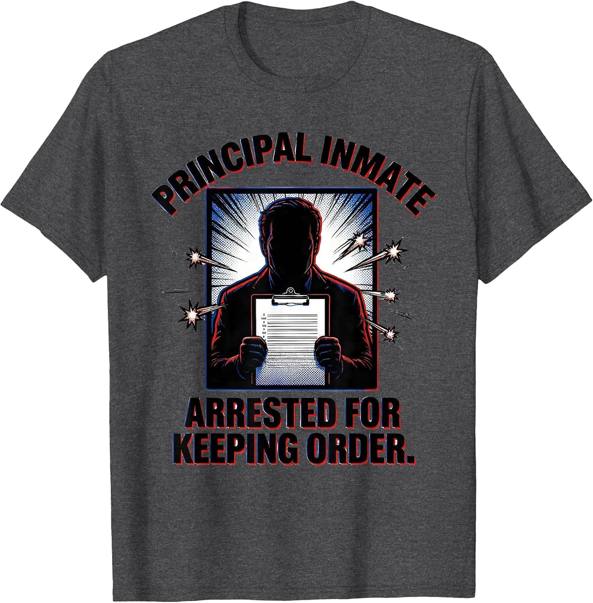 Men's Principal Inmate Arrested For Keeping Order Funny Teacher T-Shirt - Dark Heather Grey