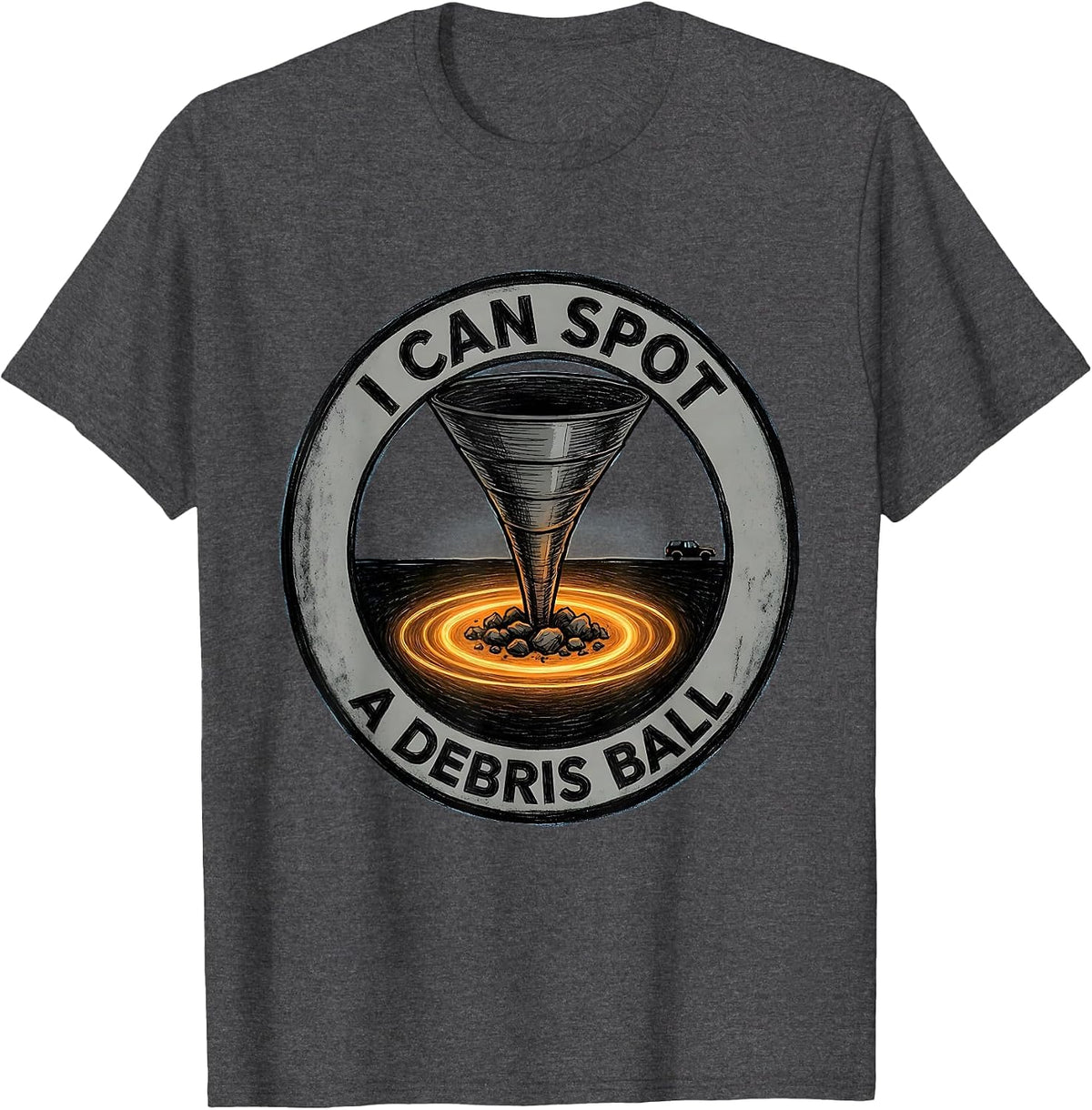 I Can Spot A Debris Ball Funny Tornado Storm Chaser T-Shirt - Dark Heather Grey