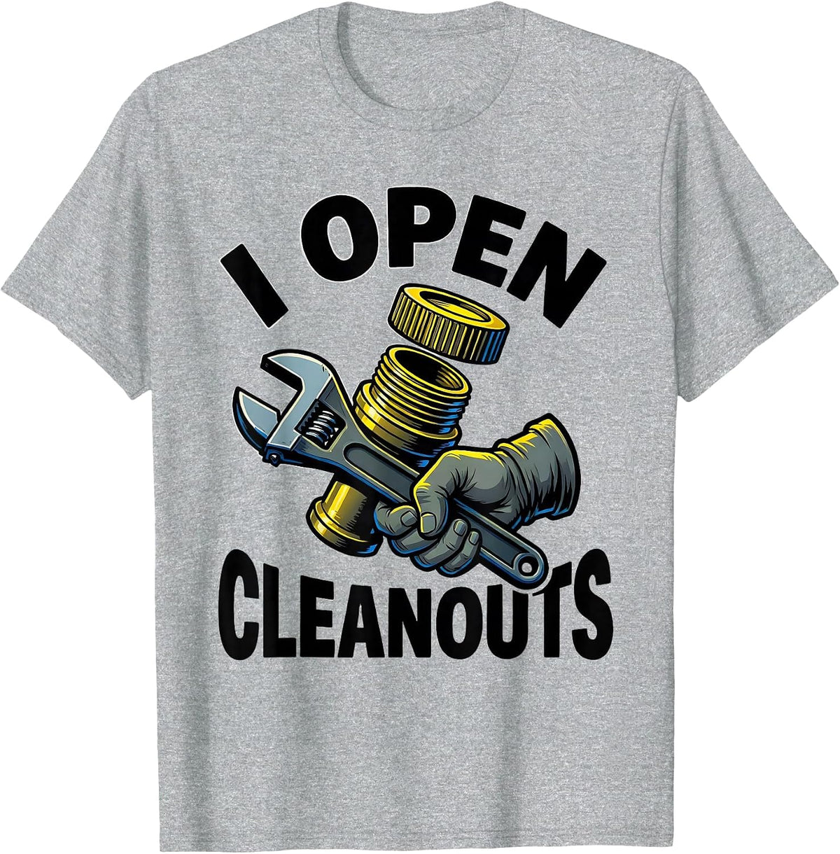 Men's I Open Cleanouts Funny Plumber Pipefitter Occupational Humor T-Shirt - Heather Grey