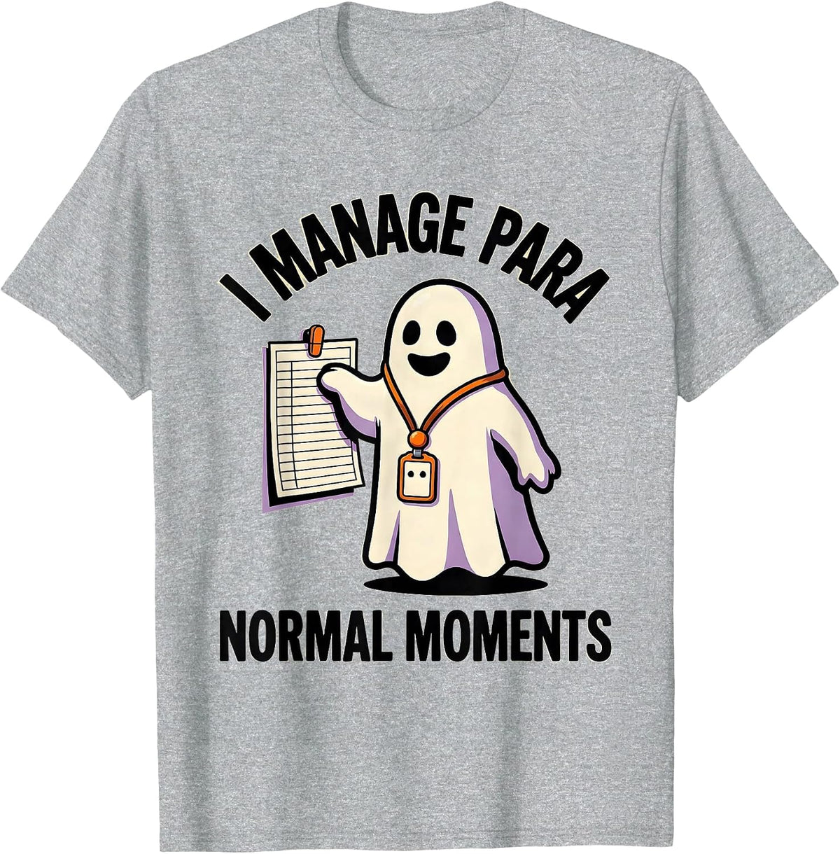Men's I Manage Para Normal Moments Funny Paraprofessional Ghost T-Shirt - Heather Grey