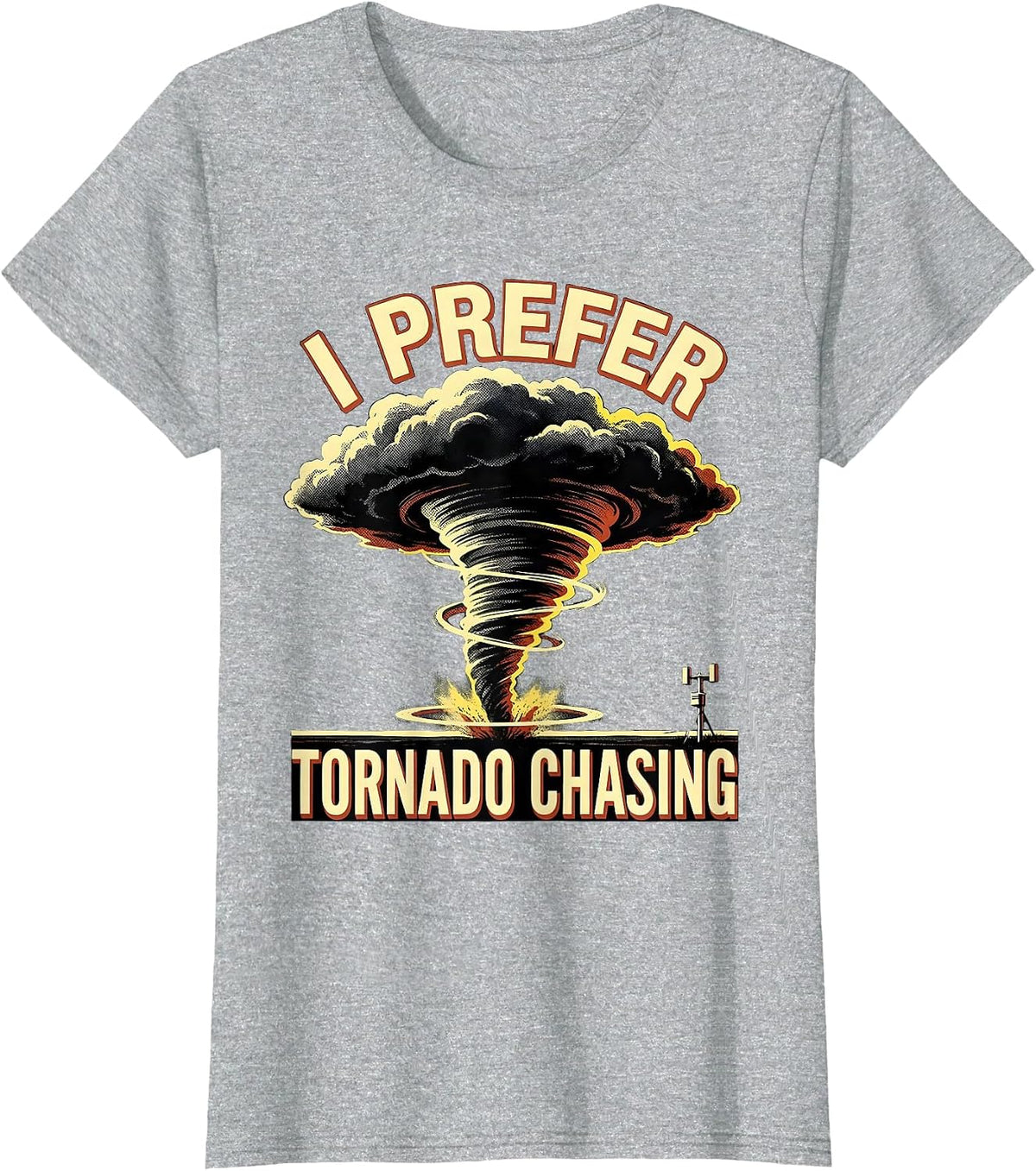 Women's I Prefer Tornado Chasing Funny Storm Chaser Weather T-Shirt - Heather Grey