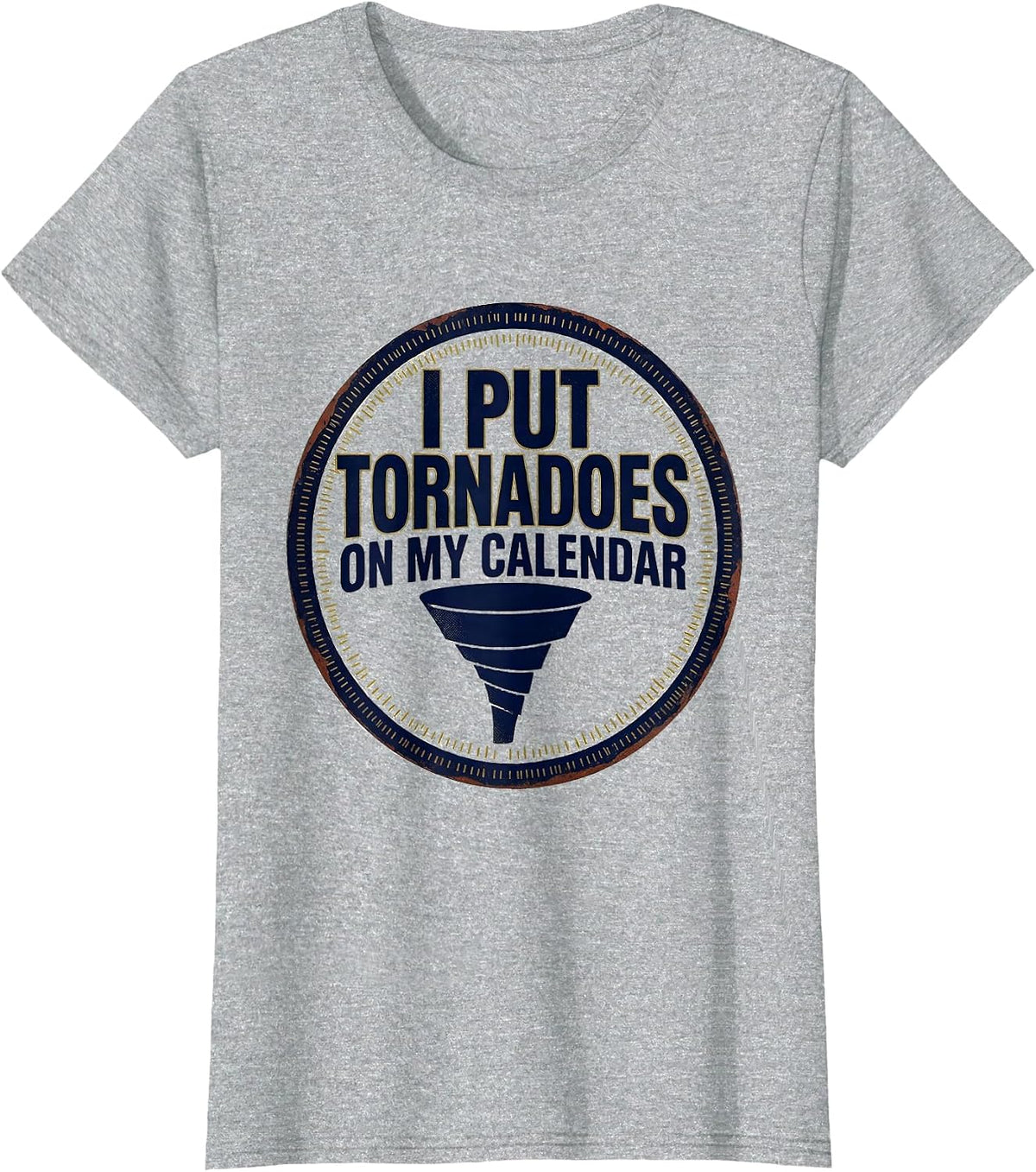I Put Tornadoes On My Calendar Vintage Storm Chaser T-Shirt - Heather Grey