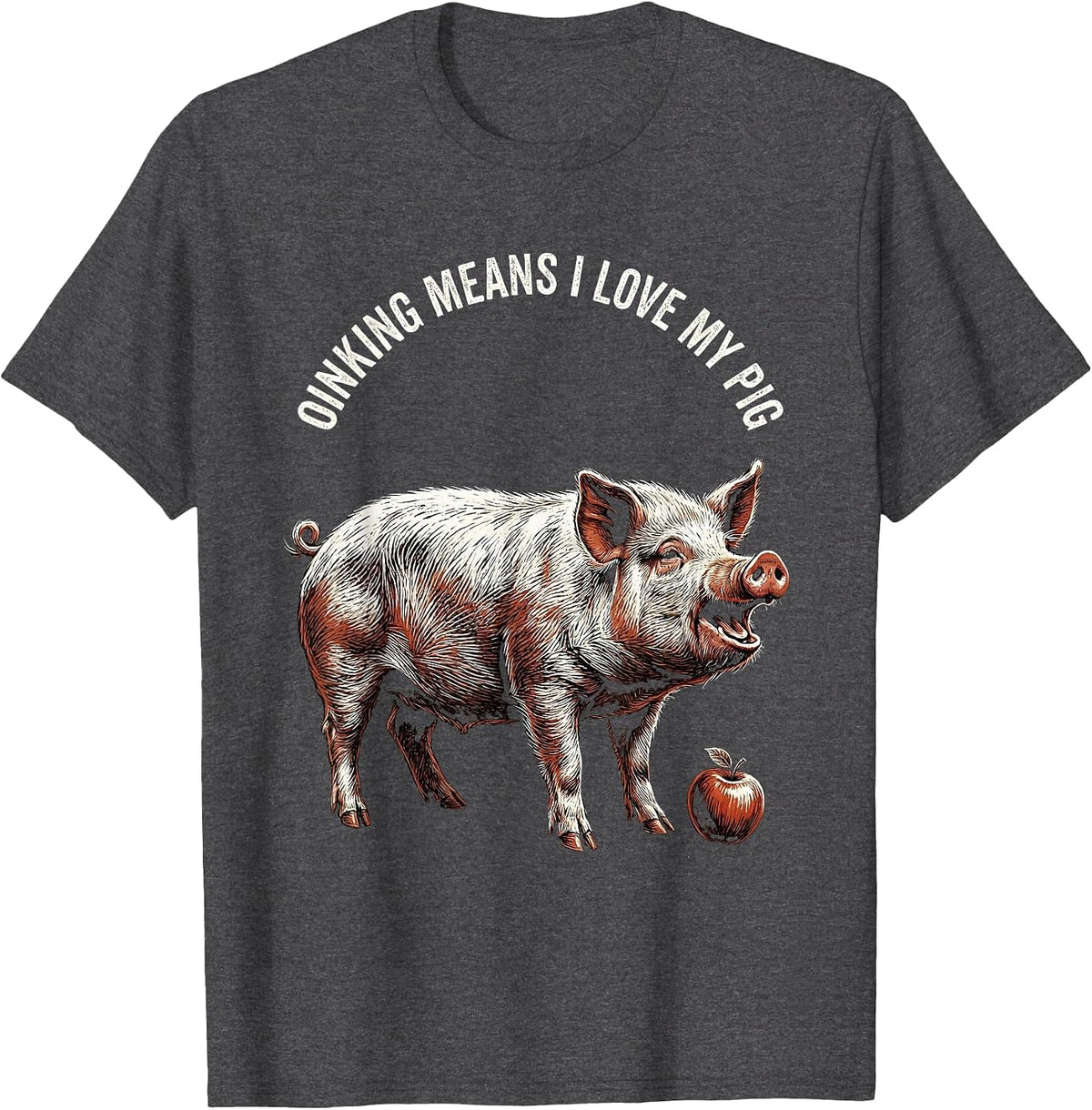 Men's Oinking Means I Love My Pig Funny Pig Lover Animal Humor T-Shirt - Dark Heather Grey