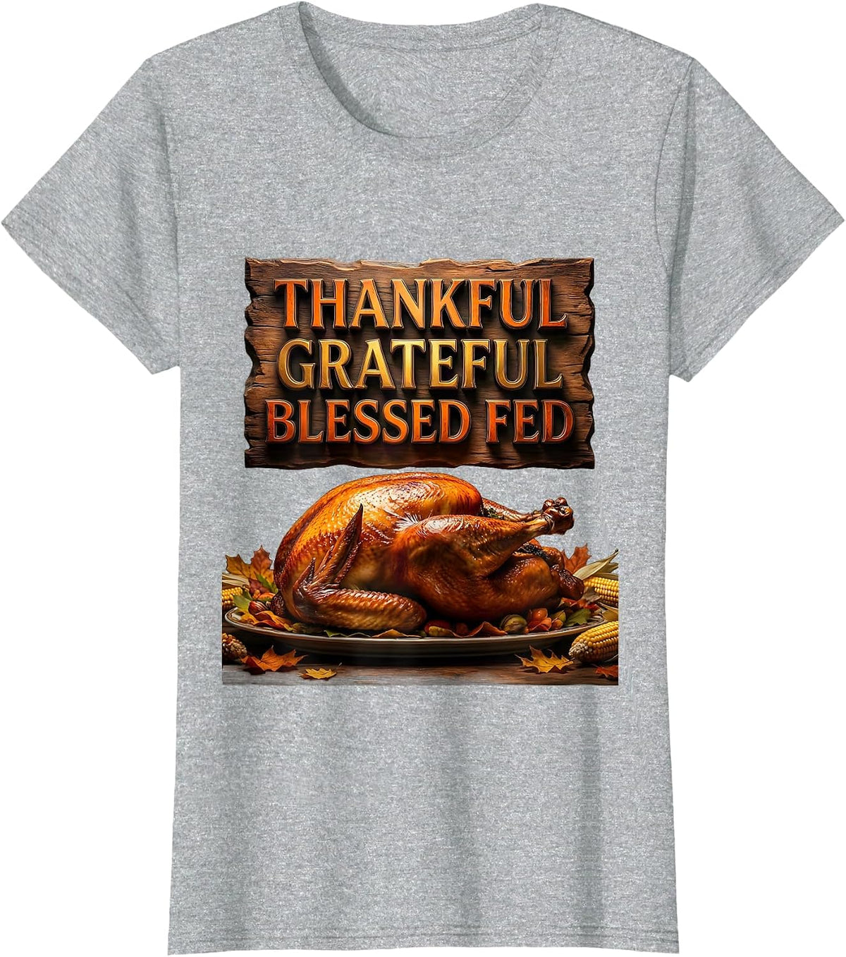 Women's Thankful Grateful Blessed Fed Thanksgiving Design T-Shirt - Heather Grey