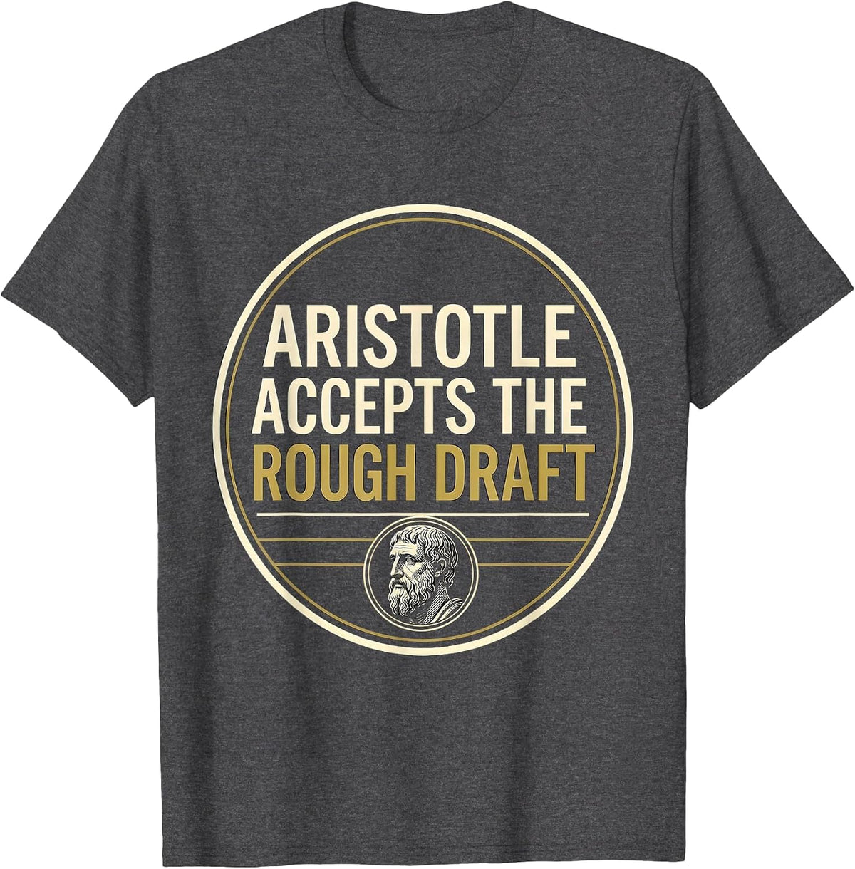 Men's Aristotle Accepts The Rough Draft Funny Philosopher Pun Meme T-Shirt - Dark Heather Grey
